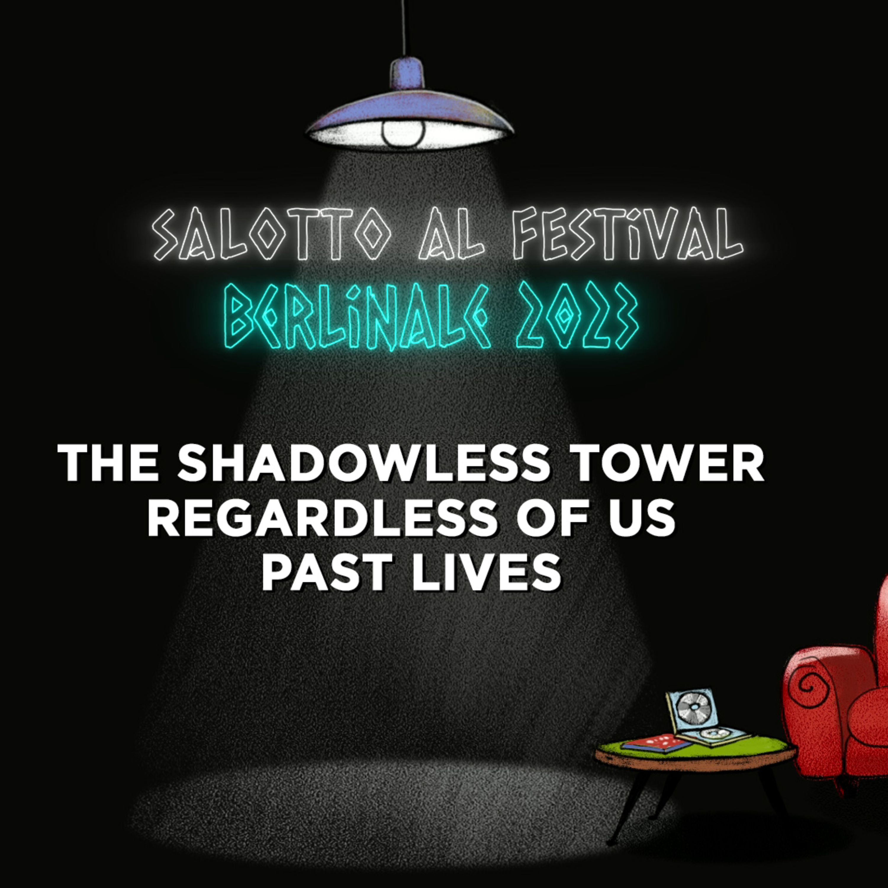 Salotto al Festival - Berlinale 2023: The Shadowless Tower, Regardless of Us, Past Lives episode artwork