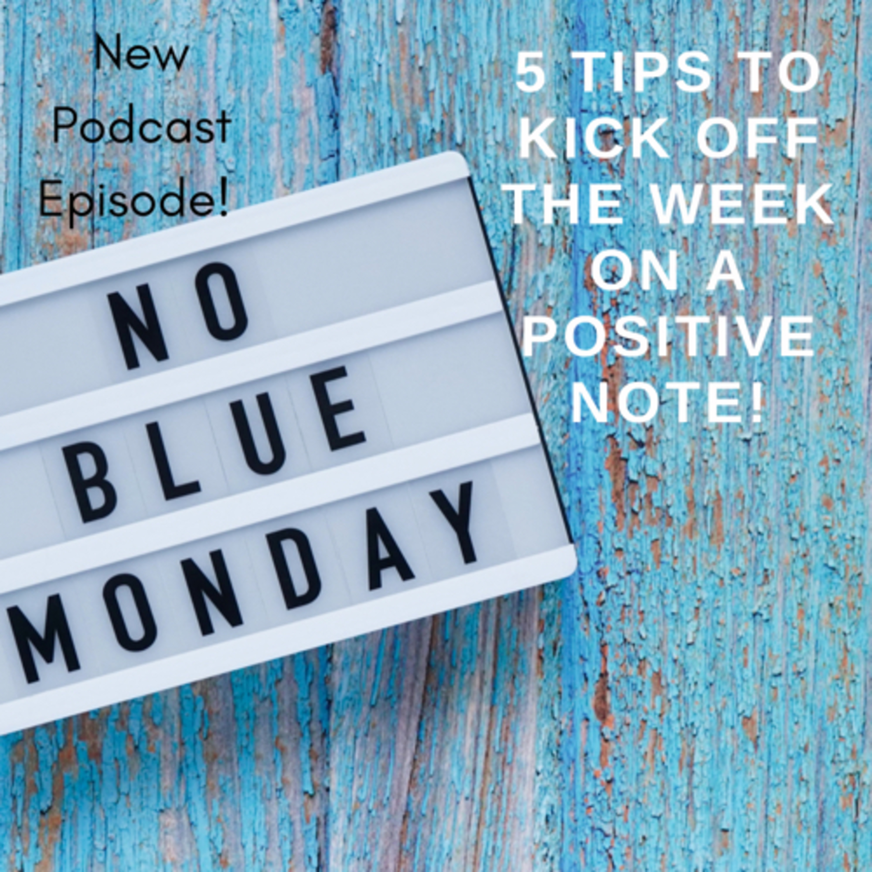 Avoid the Monday Blues! 5 ways to kick off your week on a positive note episode artwork