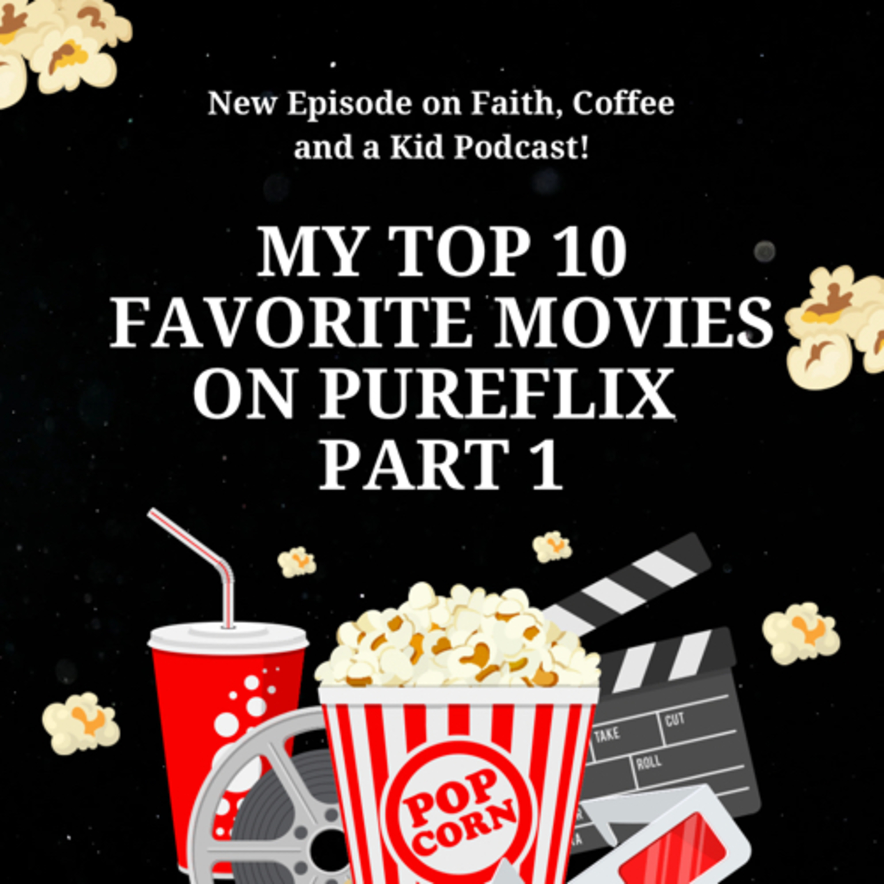 Grab the Popcorn! My Top 10 Favorite Movies on Pureflix! Part 1 episode artwork