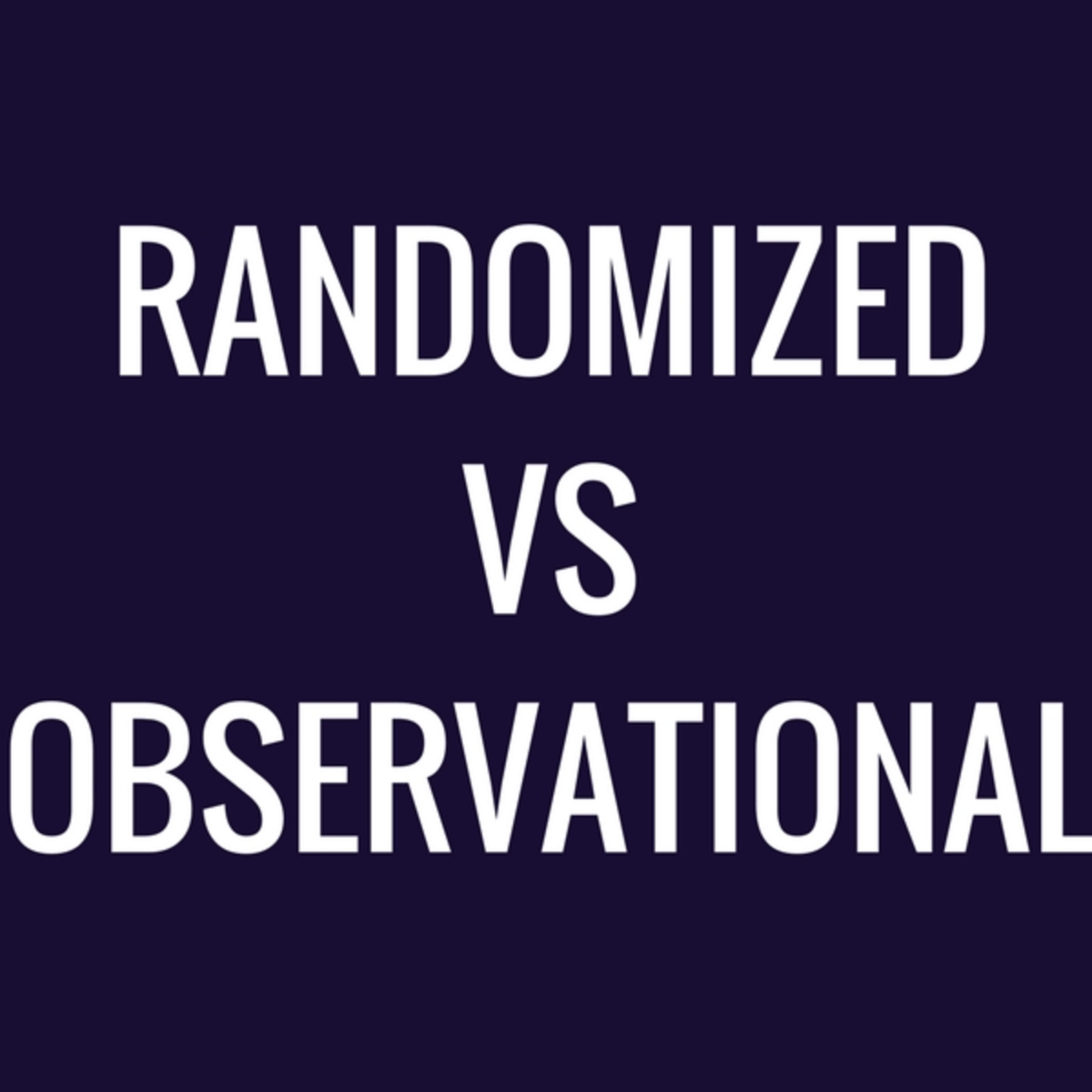 Randomized Vs. Observational Study episode artwork