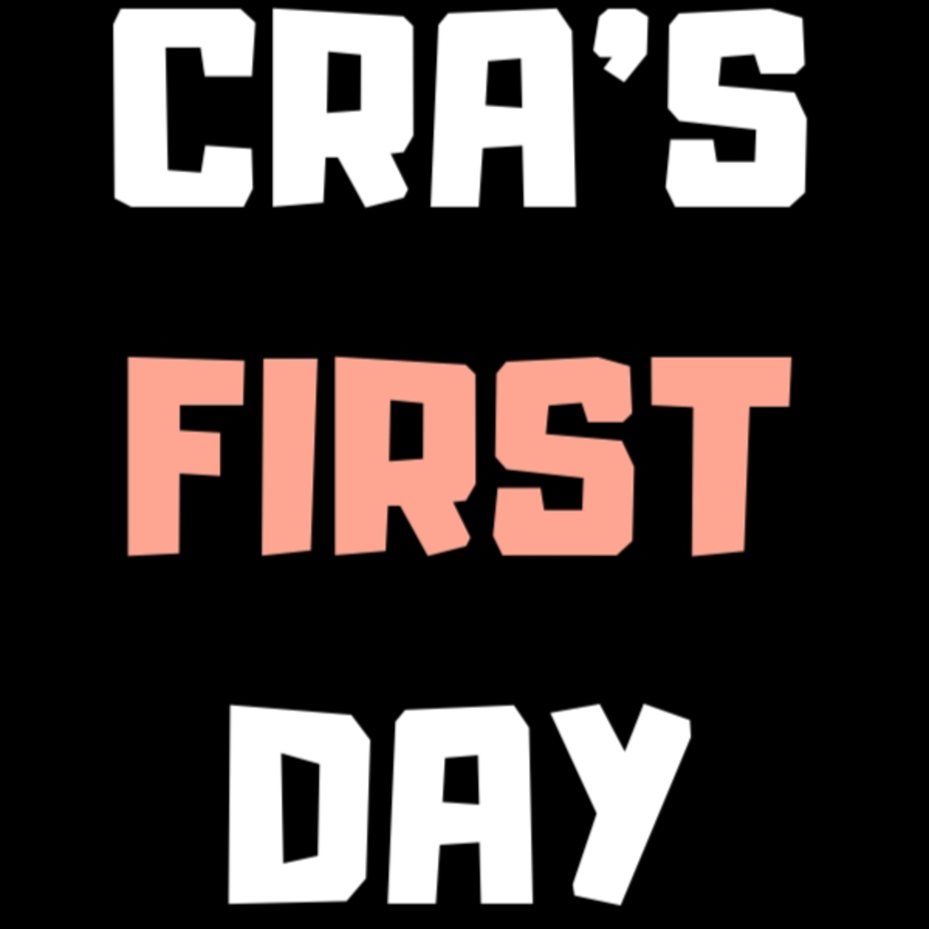 What Happens On The First Day Of Being A CRA