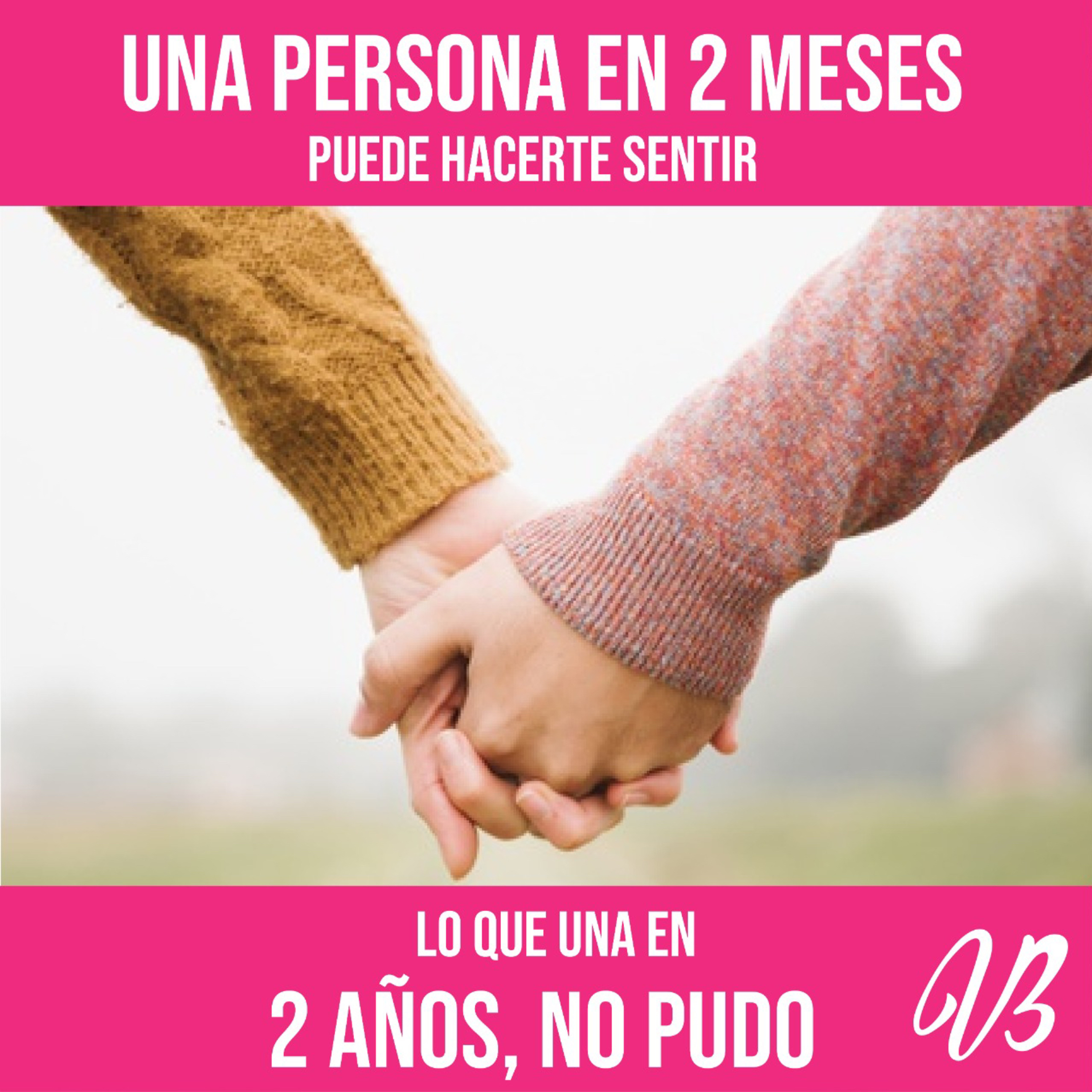 Una persona en 2 meses puede hacerte sentir...
