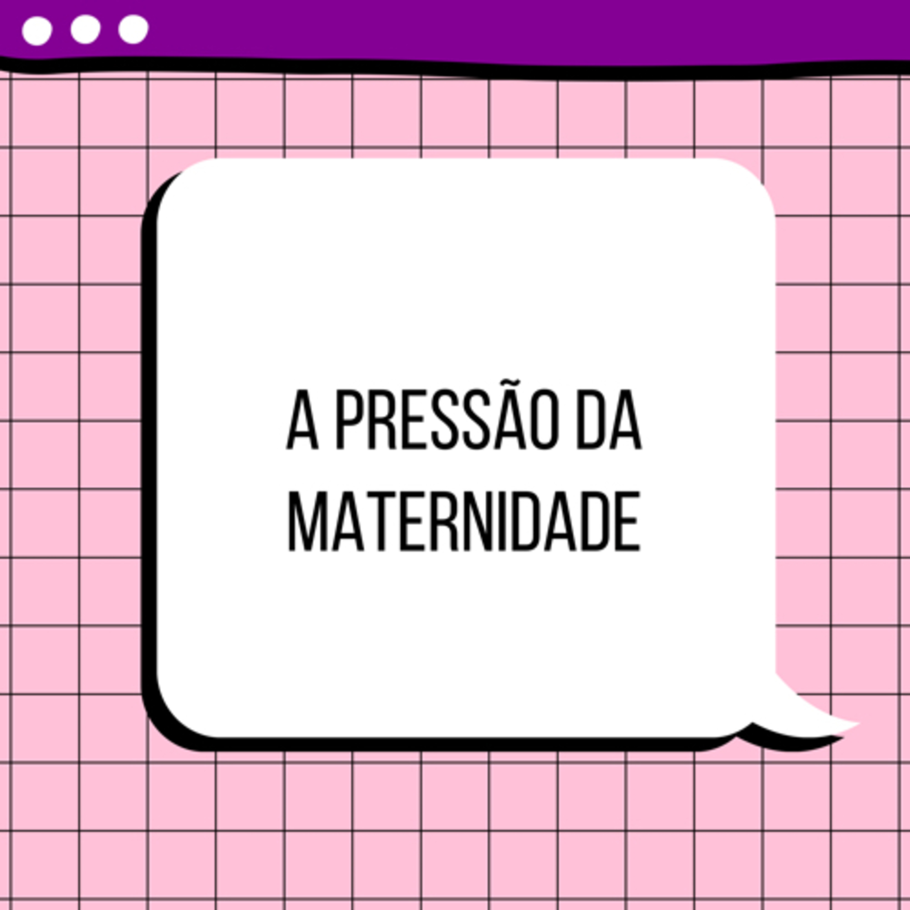 019 - A Pressão da Maternidade episode artwork