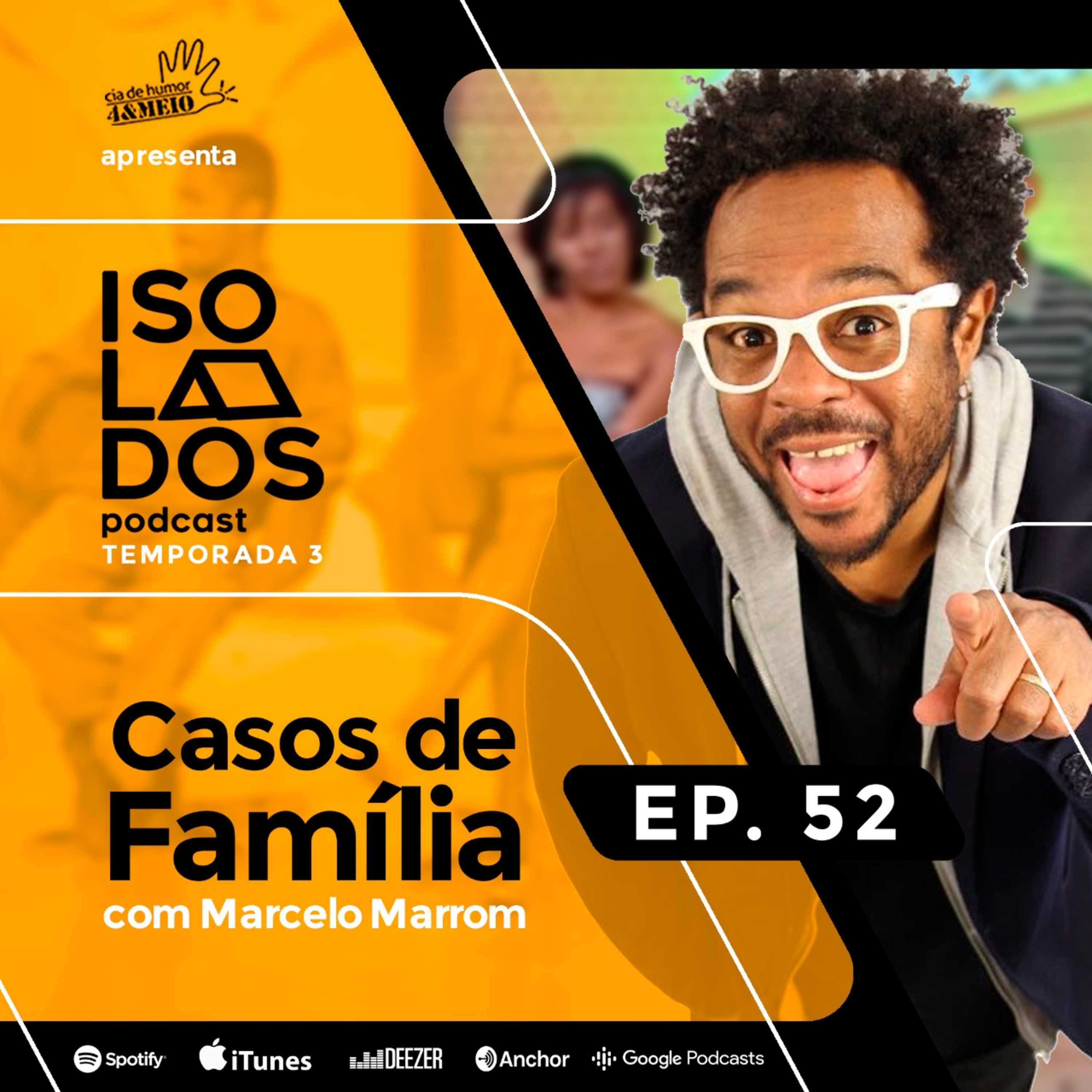 Casos De Família Com Marcelo Marrom | ISOLADOS Podcast | Episódio 52 | Temporada 03 episode artwork
