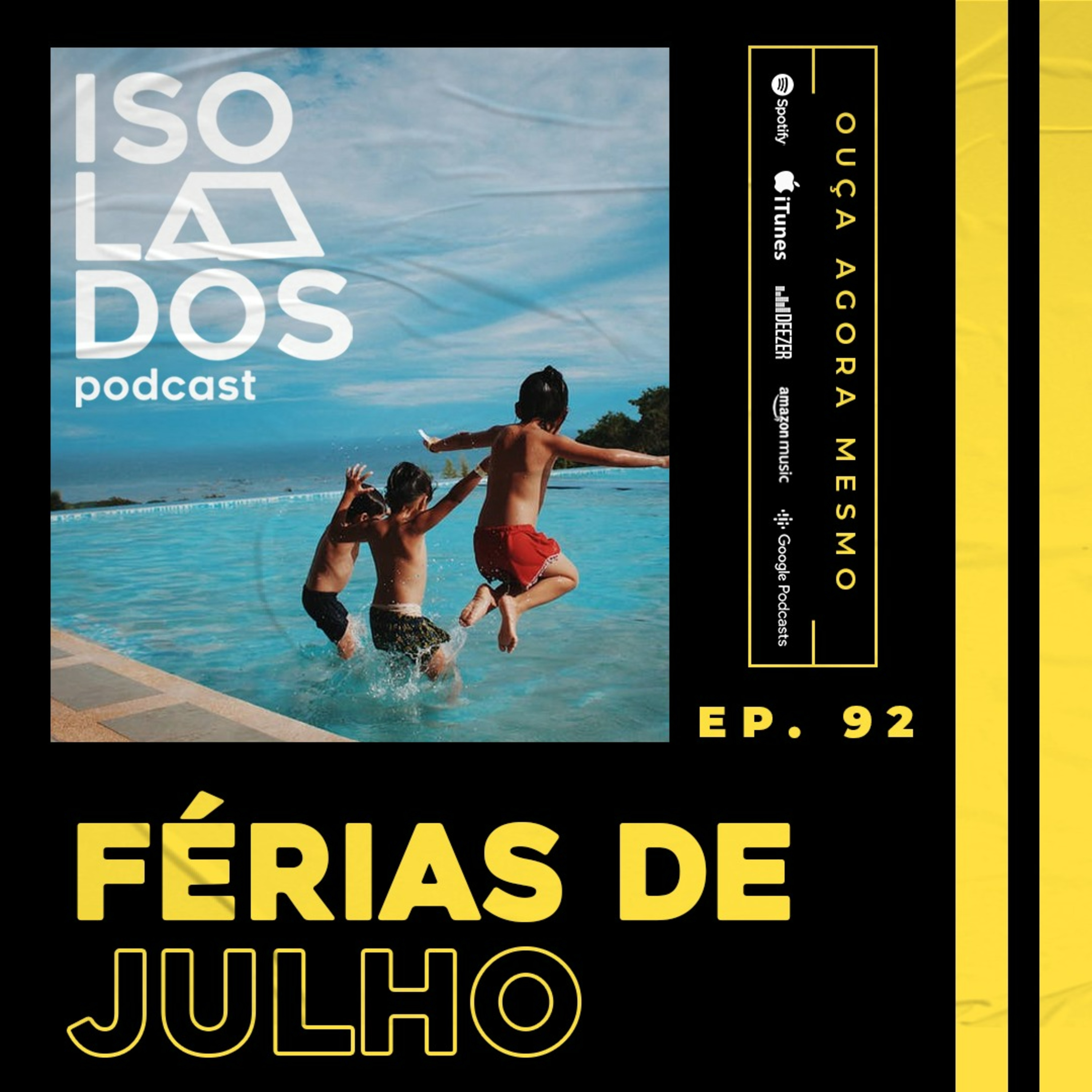 Férias De Julho! | ISOLADOS Podcast | Episódio 92 | Temporada 04