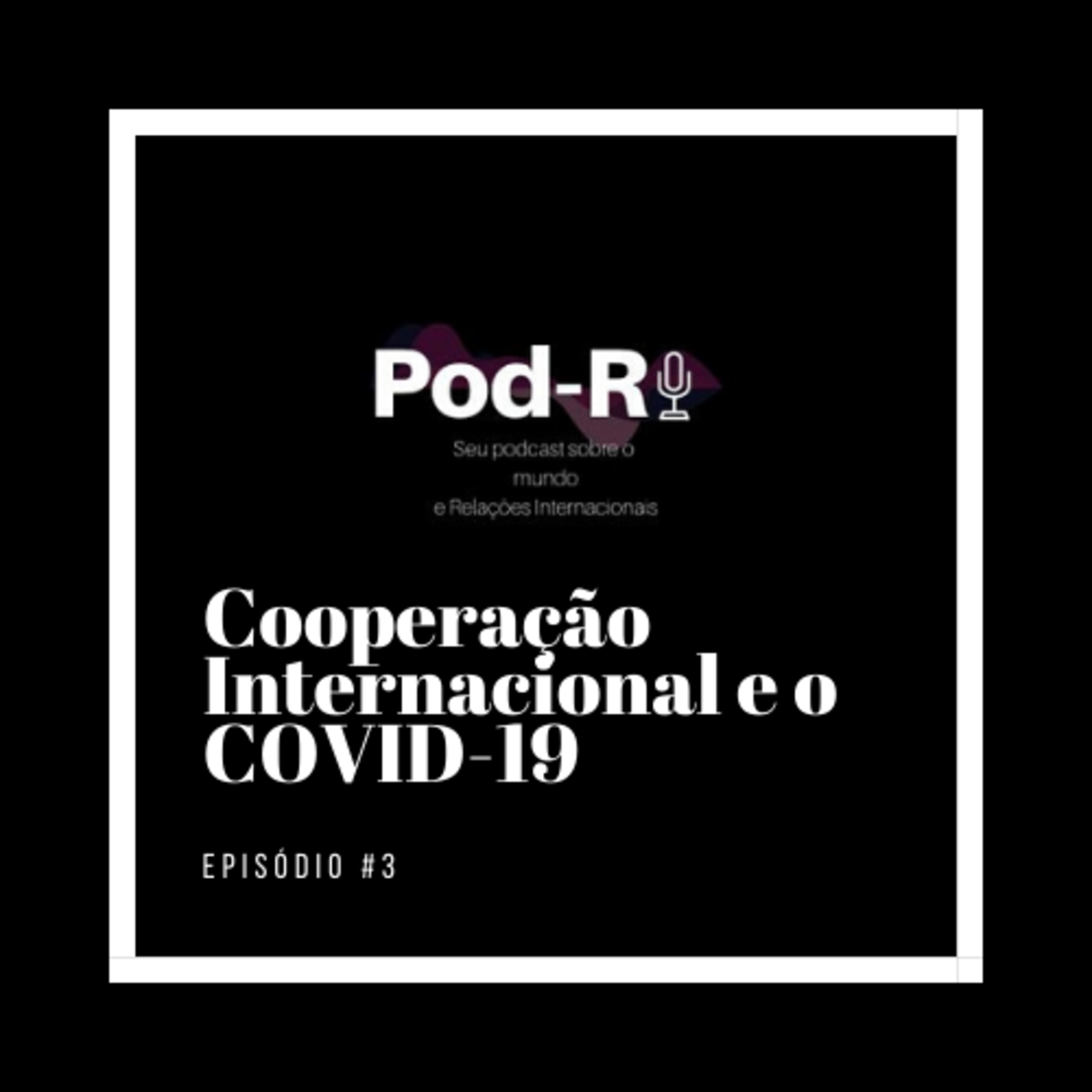 Pod-RI #3 - Cooperação Internacional frente ao Coronavírus episode artwork