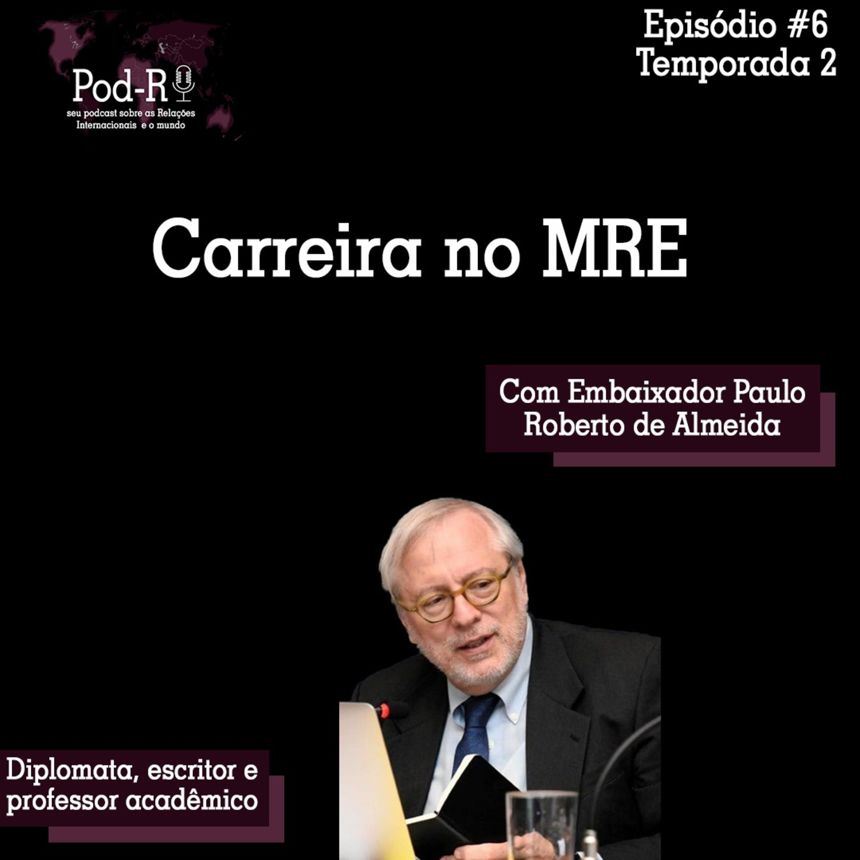 Pod-RI #2.6 - Carreira no MRE com o Embaixador Paulo Roberto de Almeida episode artwork