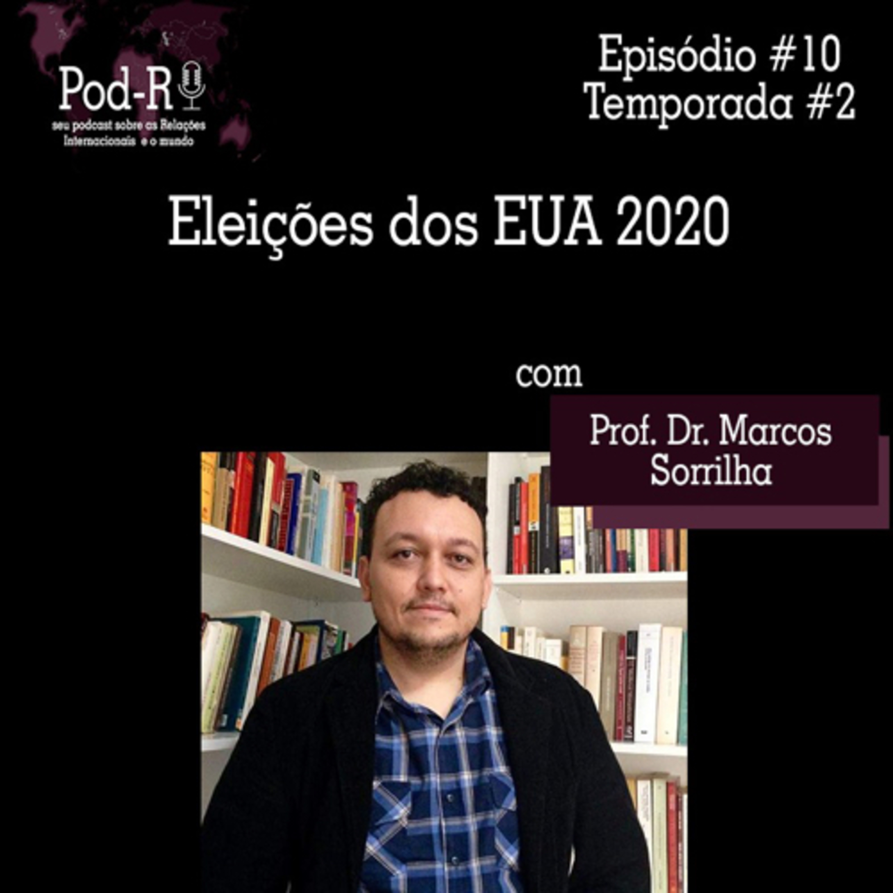 Pod-RI #2.10 - Eleições dos EUA 2020 com o Prof. Dr. Marcos Sorrilha episode artwork