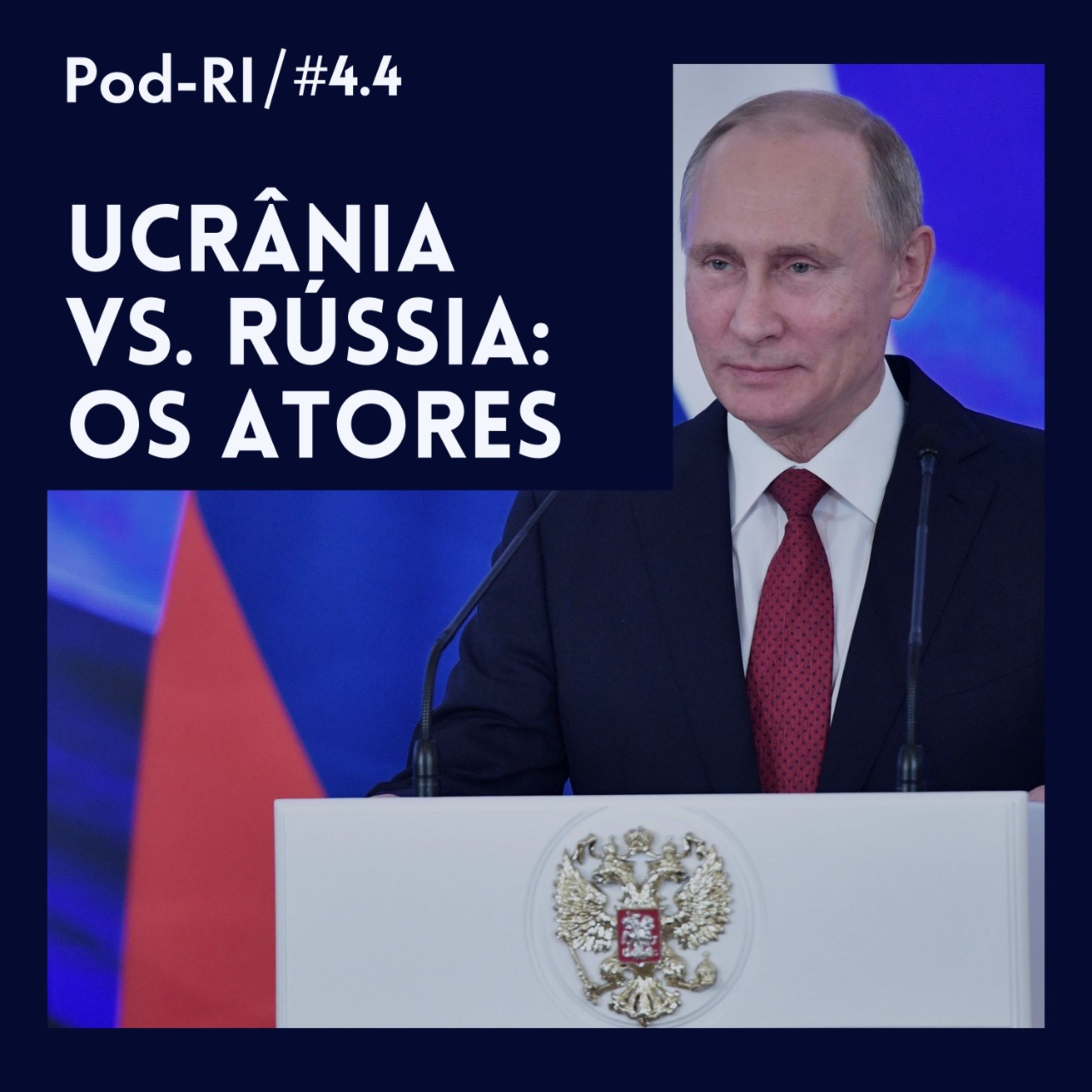 Pod-RI #4.4 - Ucrânia vs. Rússia: os Atores. episode artwork
