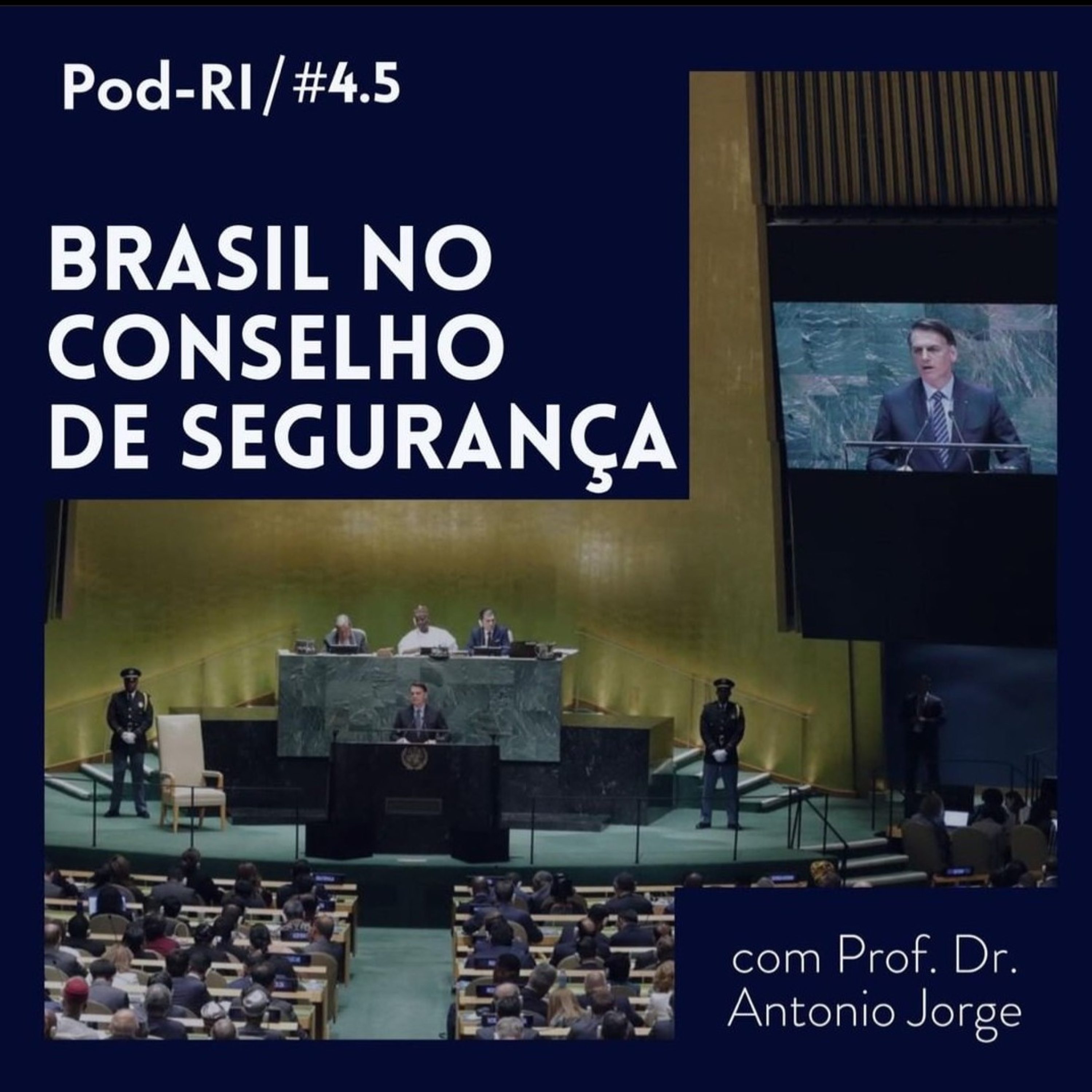 Pod-RI #4.5 - Brasil no Conselho de Segurança da ONU com Prof. Dr. Antonio Jorge episode artwork