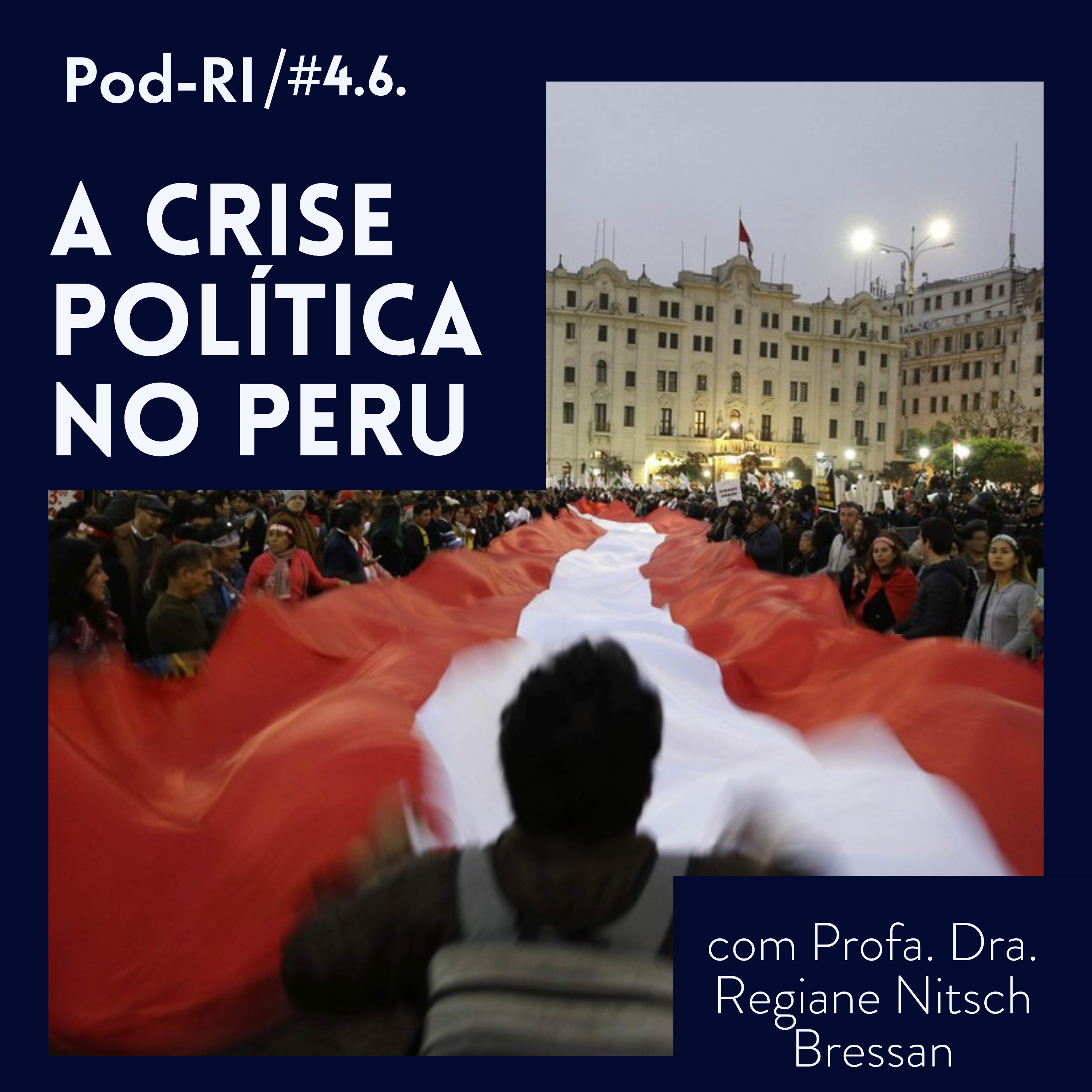 Pod-RI #4.6 - A Crise Política no Peru com Profª Dr. Regiane Nitsch Bressan episode artwork