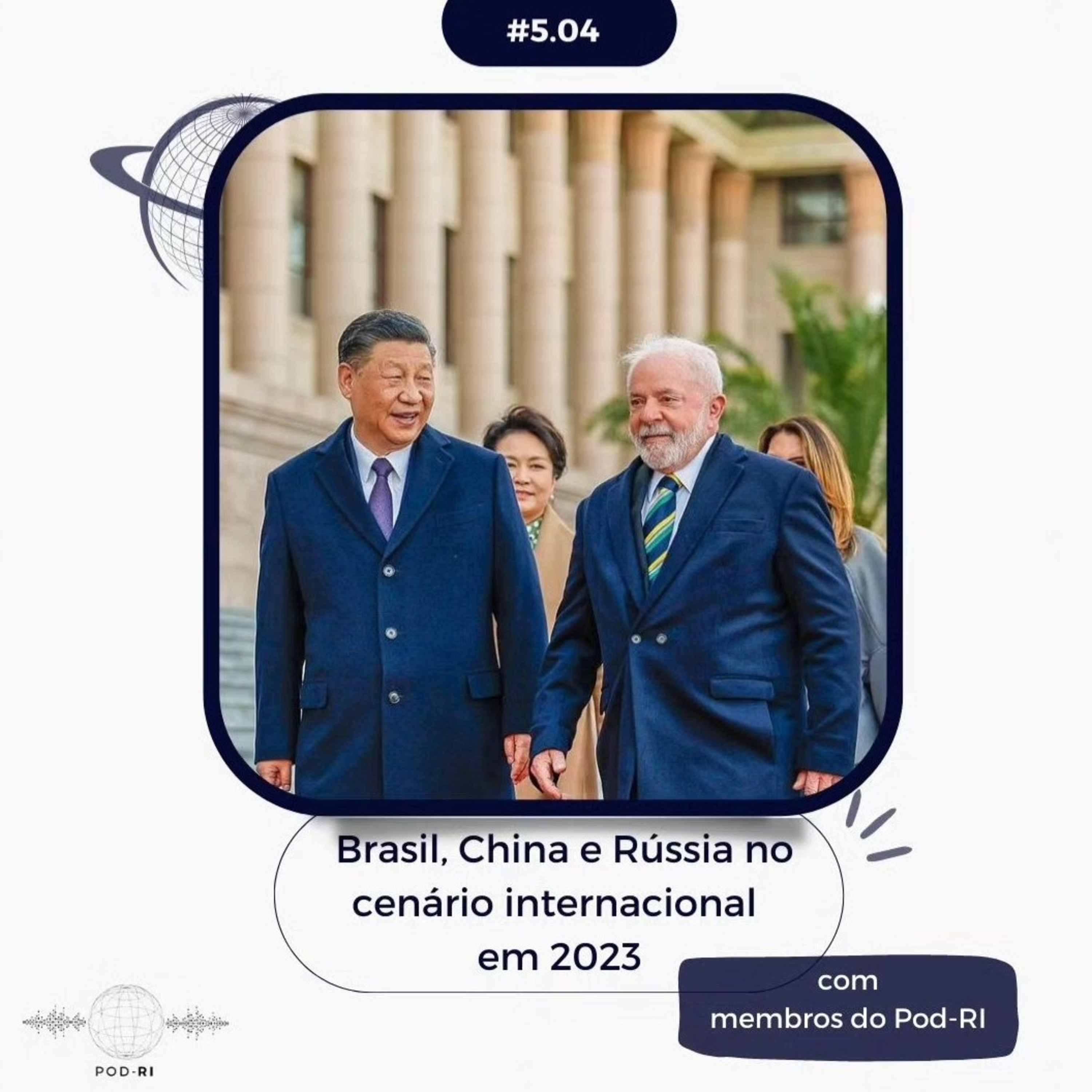 Pod-RI # 5.4 - Brasil, China e Rússia no cenário internacional em 2023 episode artwork