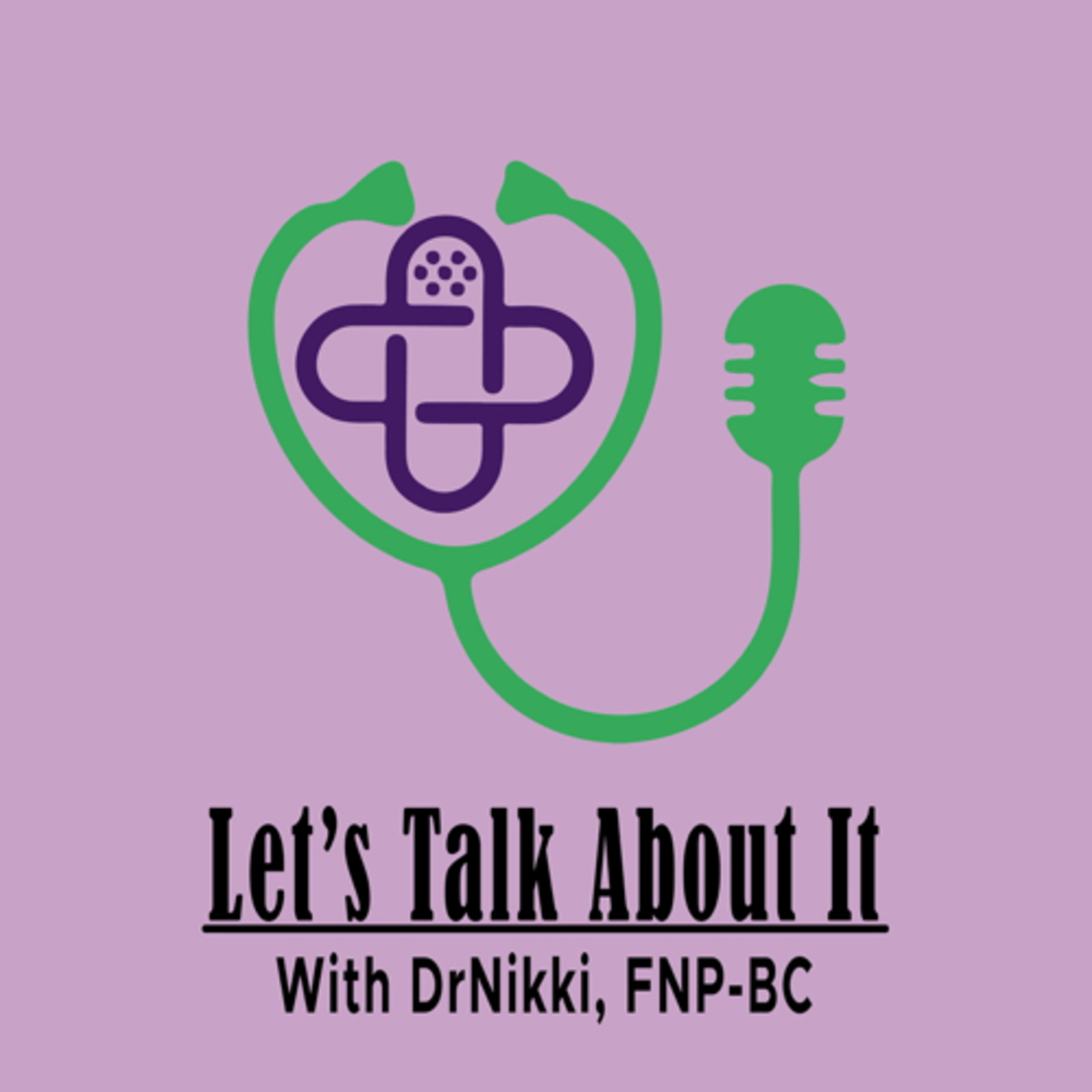 Let’s Talk About It With DrNikki, FNP-BC
