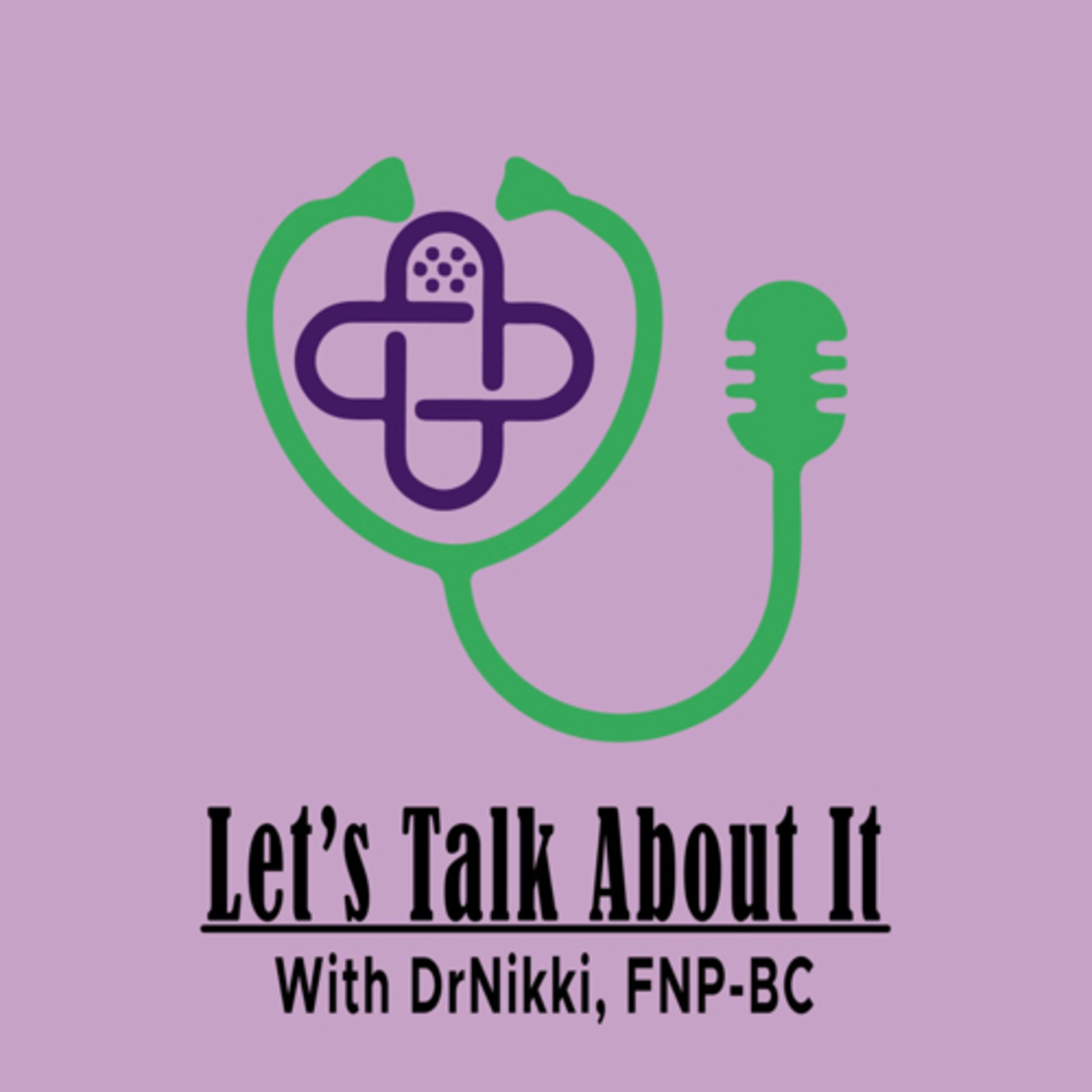 Let’s Talk About It With DrNikki, FNP-BC