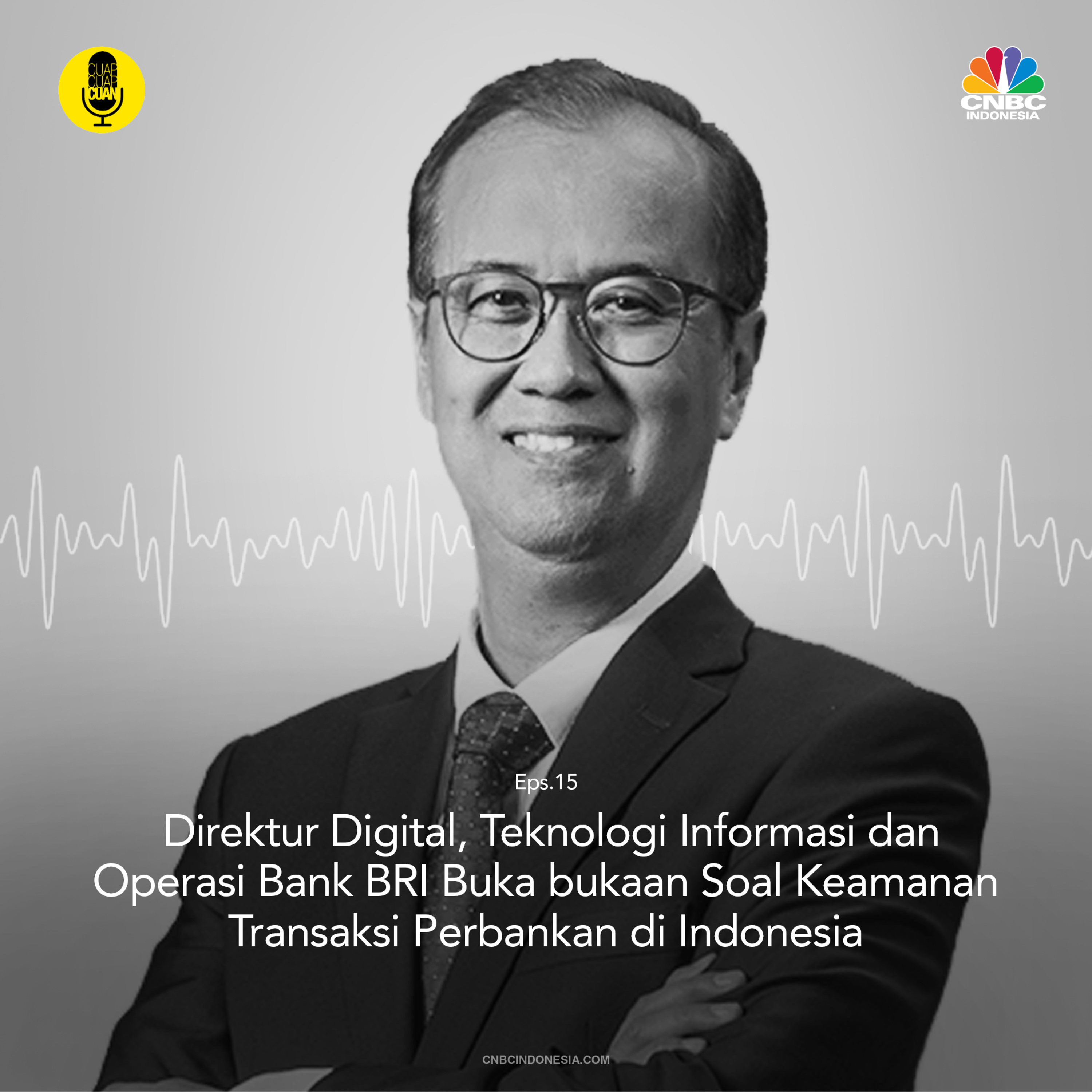 Direktur Digital, Teknologi Informasi dan Operasi Bank BRI Buka bukaan Soal Keamanan Transaksi Perbankan di Indonesia episode artwork