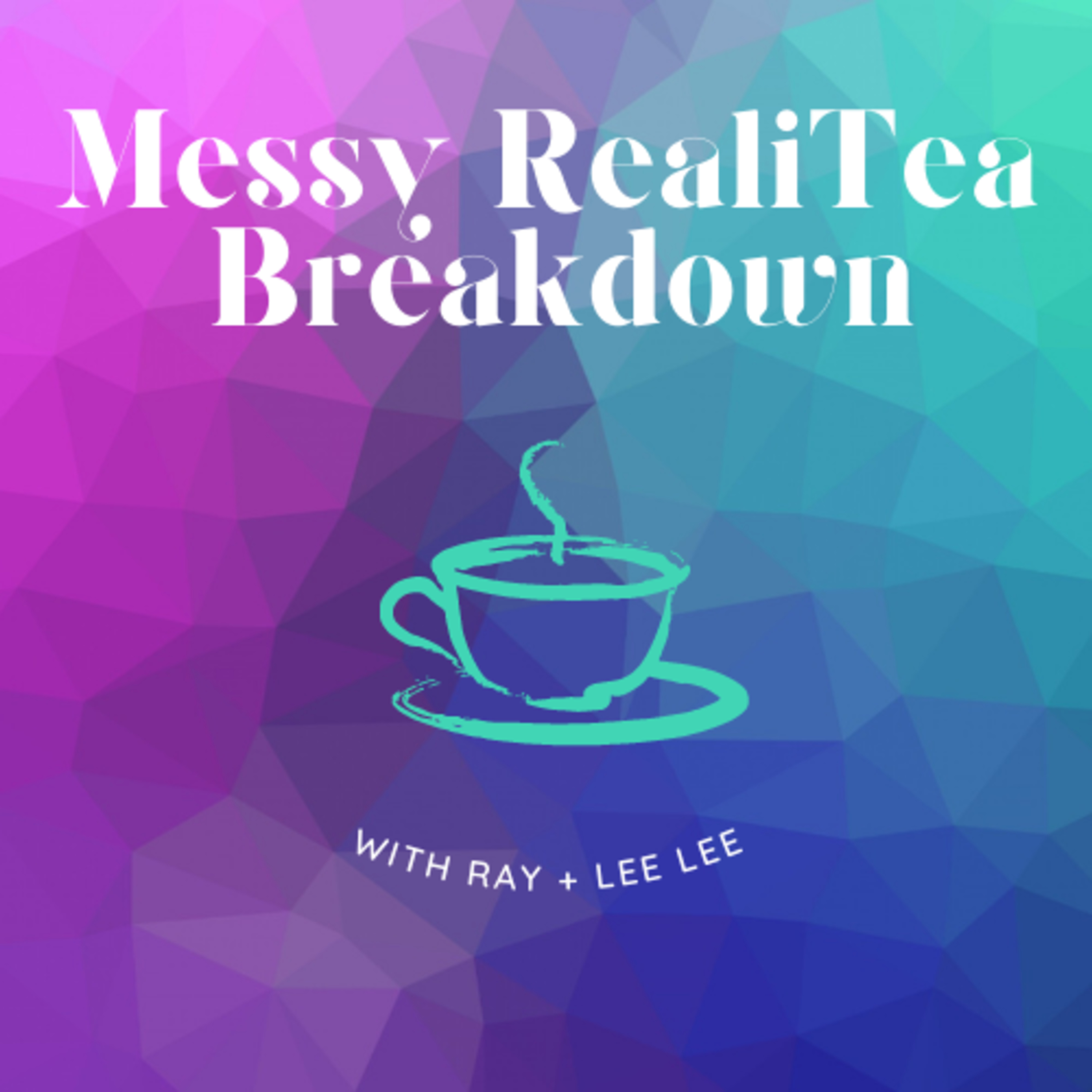 Messy RealiTea Breakdown with Ray and Lee Lee