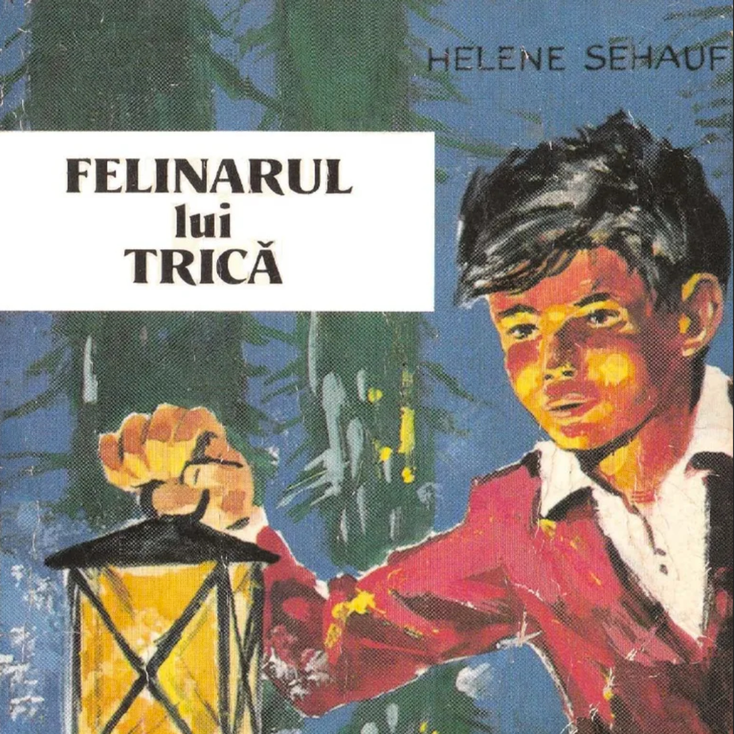 12. Felinarul lui Trică - Helen Sehauf, episod 12