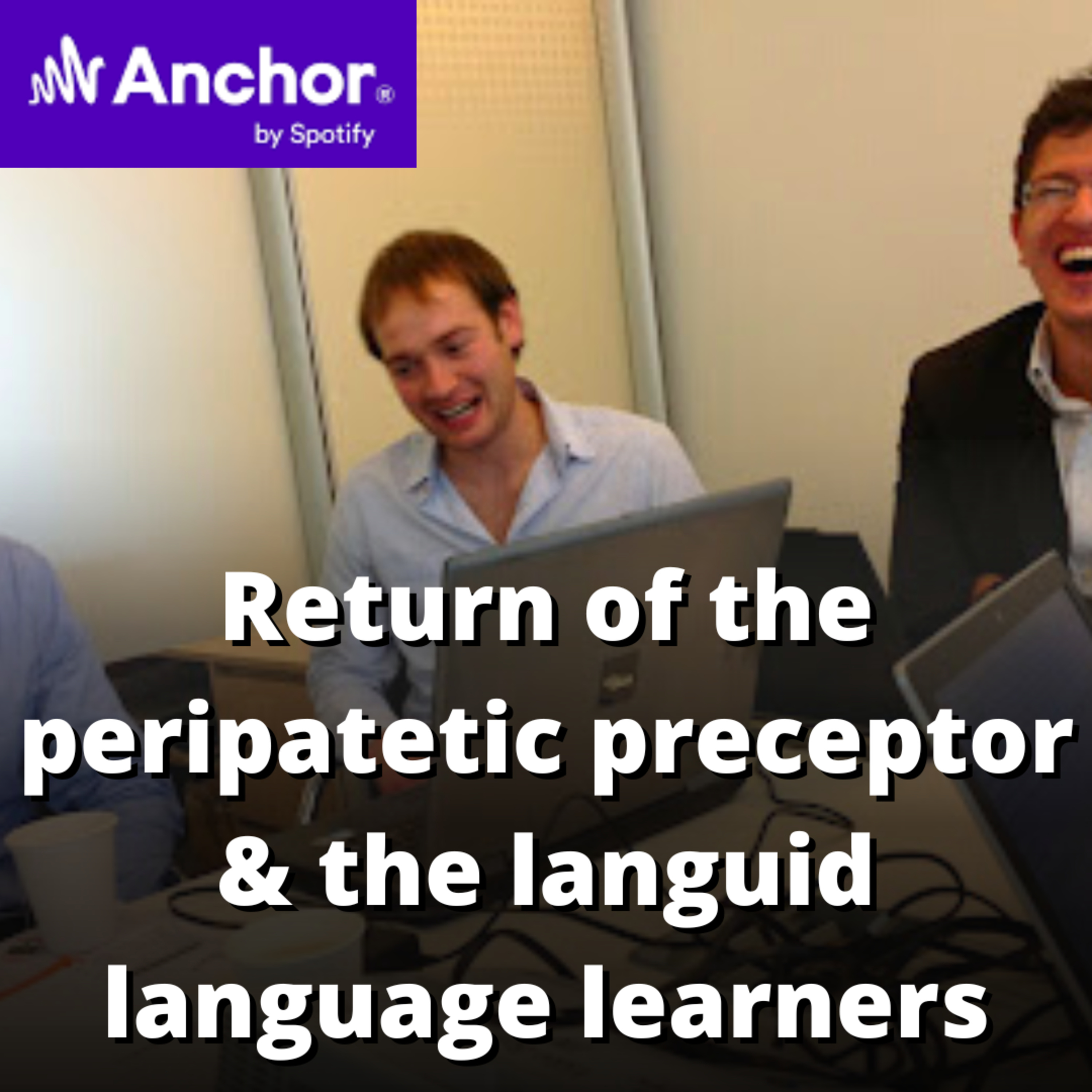 Audio blog: Return of the peripatetic preceptor and the languid language learners episode artwork