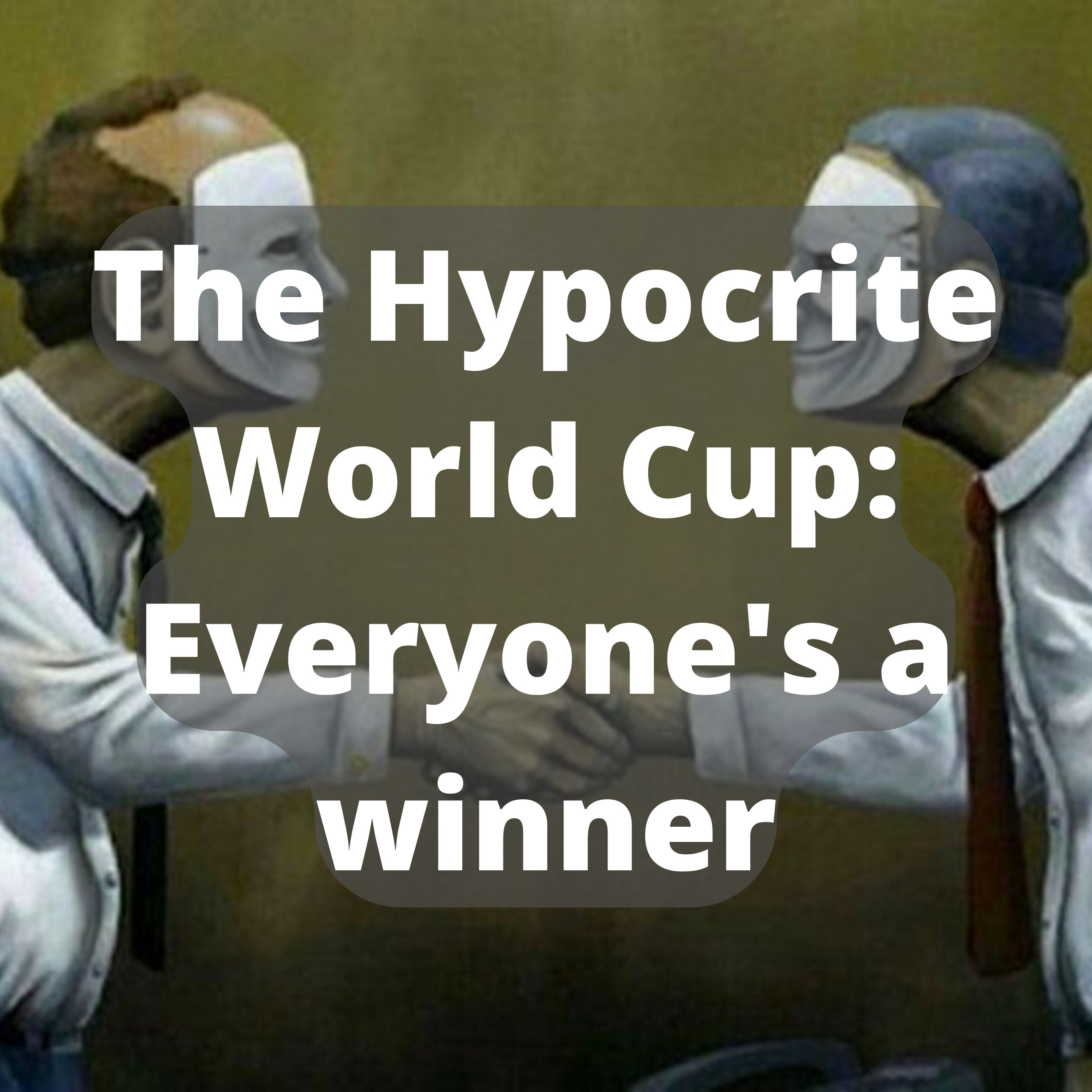 The Hypocrite World Cup: Everyone's a winner episode artwork