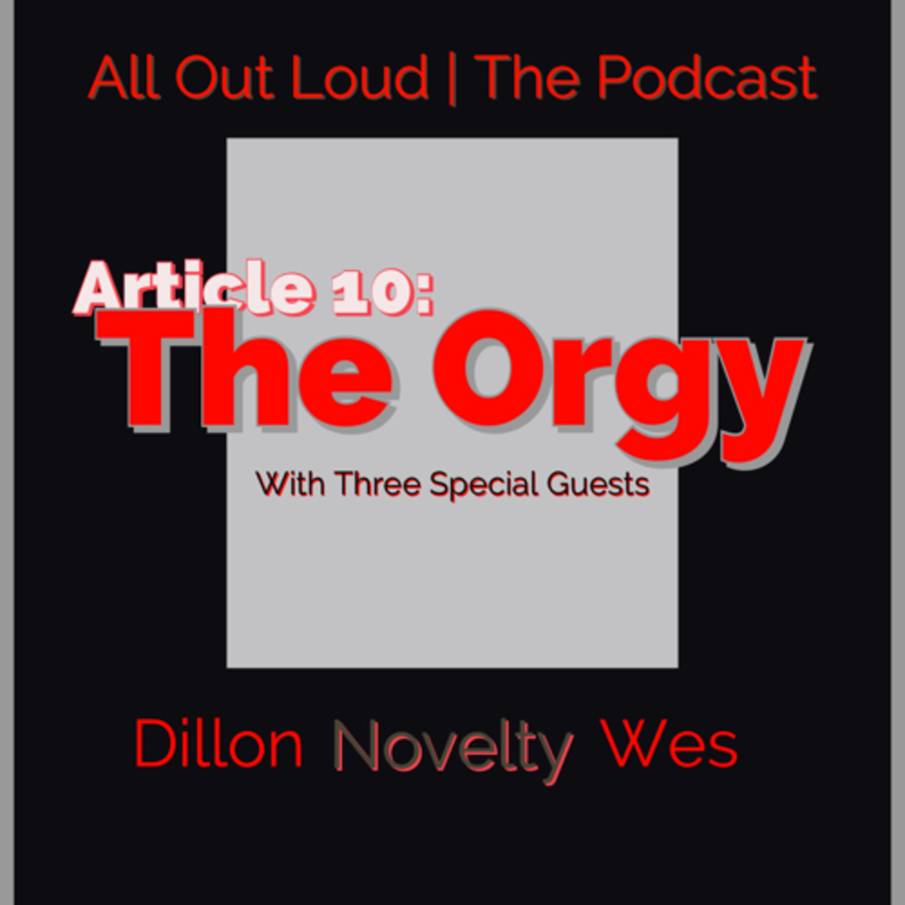 Article 10: the orgy (feat. Wes, Novelty, & Dillon) episode artwork