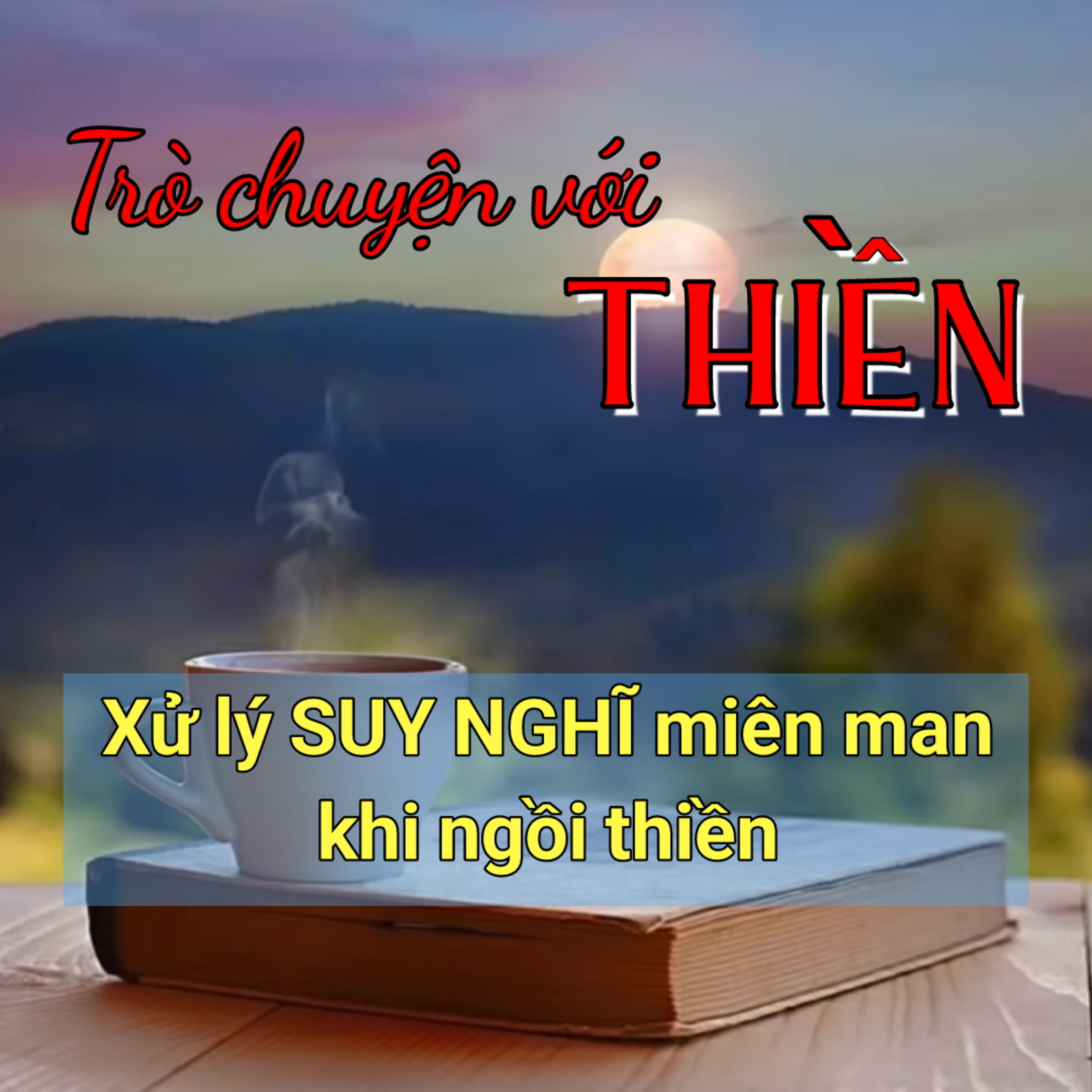 Xử lý SUY NGHĨ miên man khi ngồi thiền | Trò chuyện với Thiền episode artwork