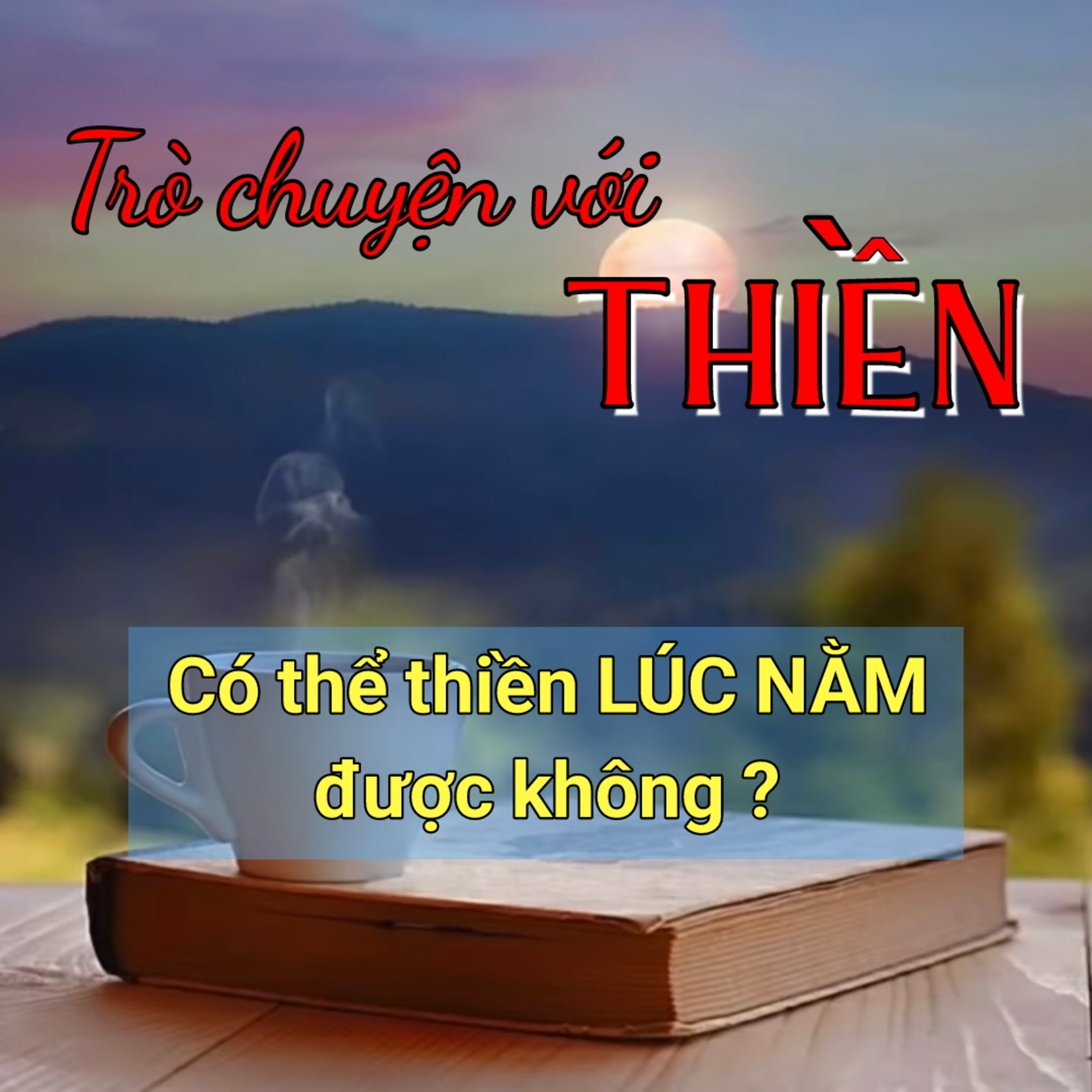 Có thể thiền LÚC NẰM được không ? | Trò chuyện với Thiền episode artwork