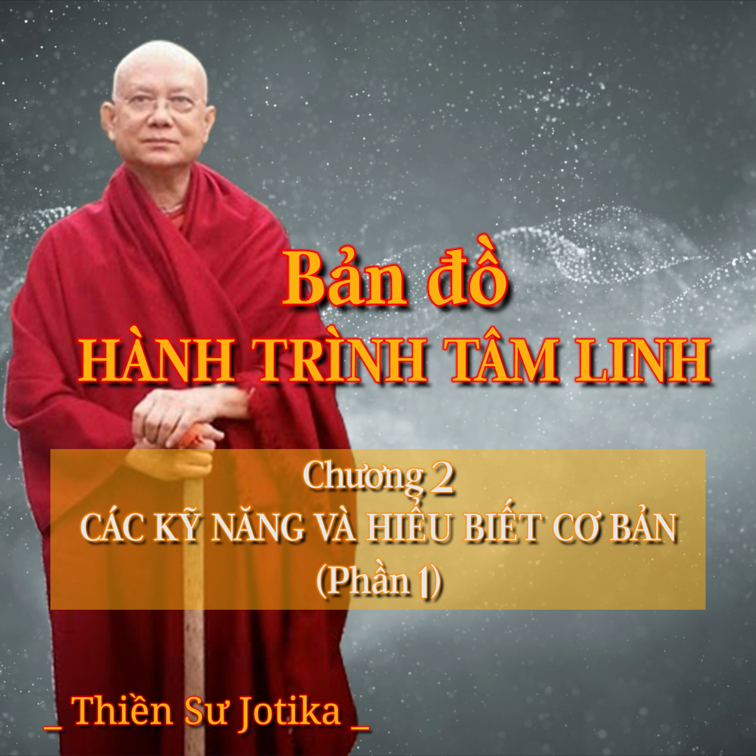 Bản đồ hành trình tâm linh | Chương 2. Các kỹ năng và hiểu biết cơ bản (Phần 1) - Thiền Sư Jotika episode artwork