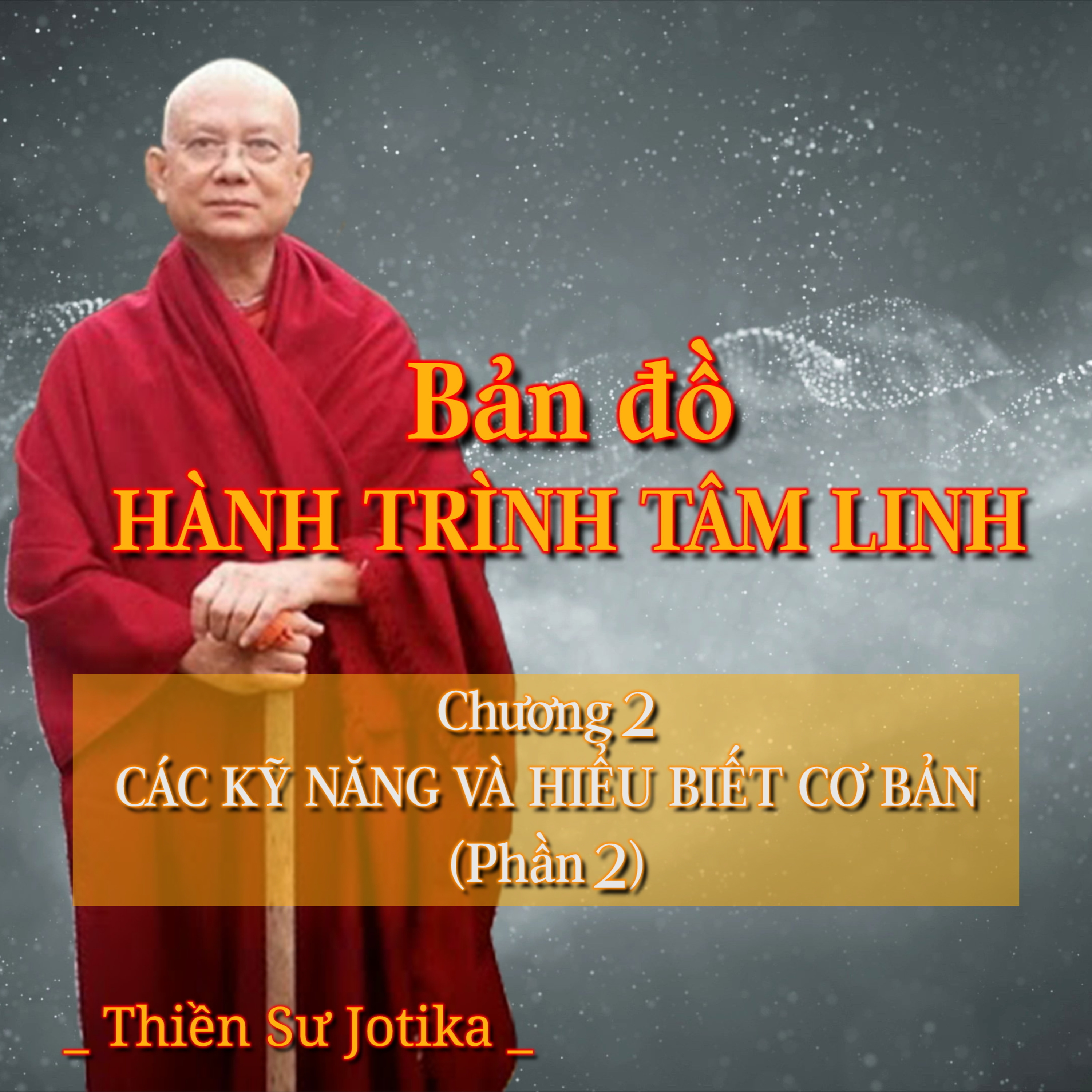 Bản đồ hành trình tâm linh | Chương 2. Các kỹ năng và hiểu biết cơ bản (Phần 2) - Thiền Sư Jotika episode artwork