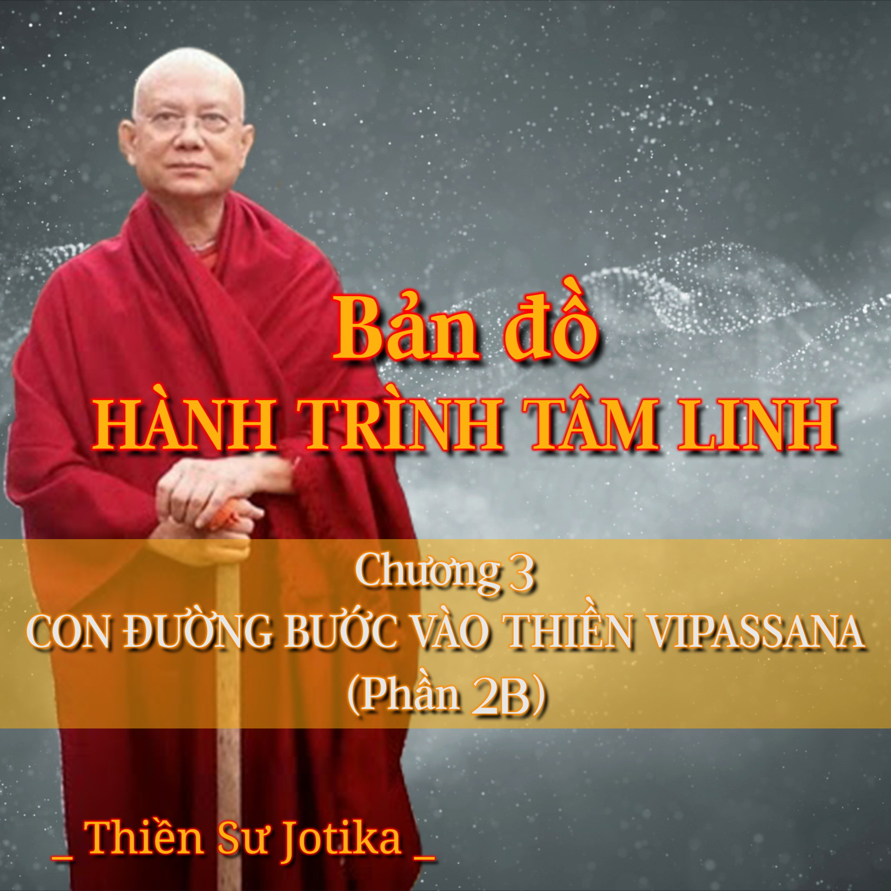 Bản đồ hành trình tâm linh | Chương 3. Con đường bước vào thiền Vipassana (Phần2B) - Thiền Sư Jotika episode artwork