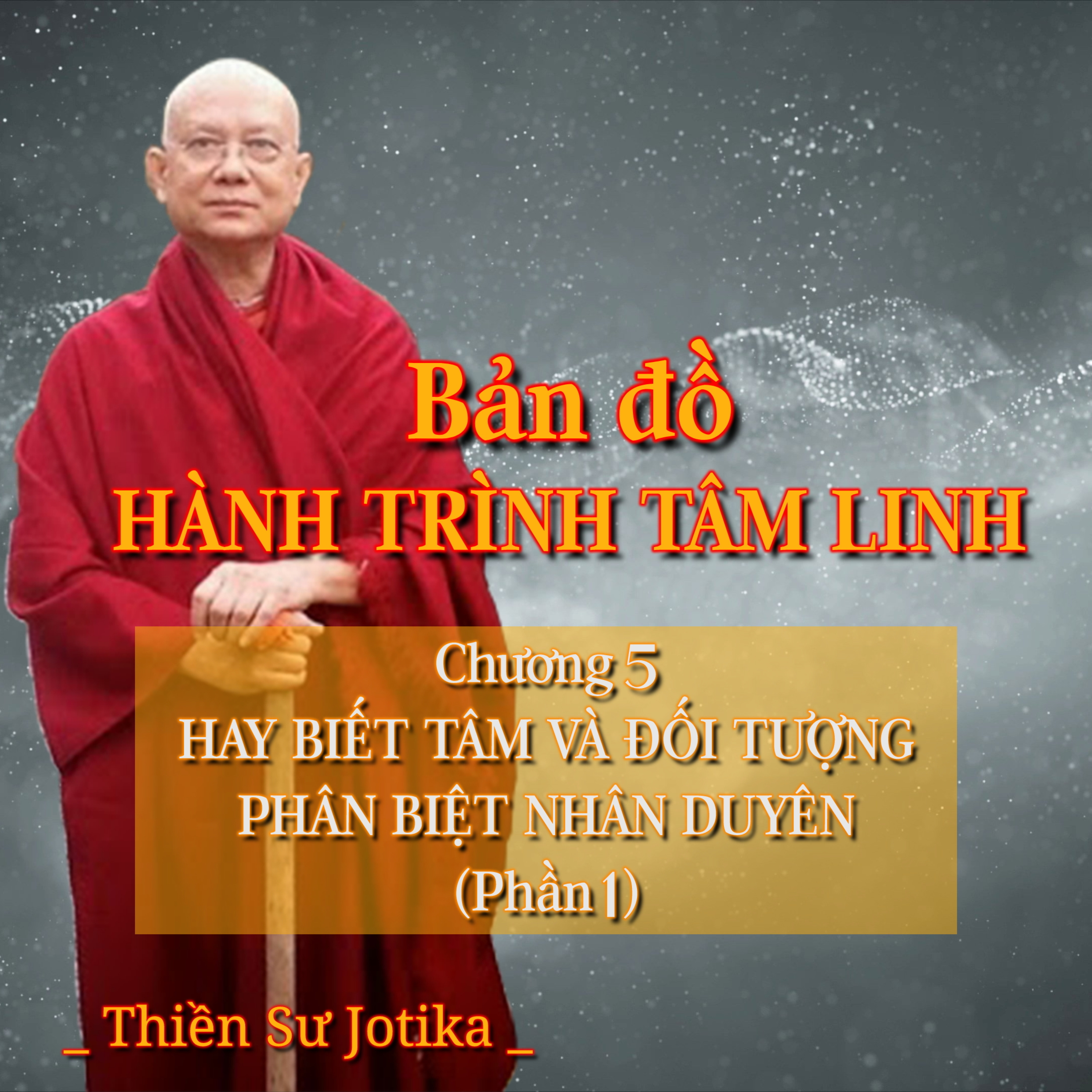 Bản đồ hành trình tâm linh | Chương 5. Tuệ Giác thứ nhất và thứ hai (Phần 1) - Thiền Sư Jotika episode artwork