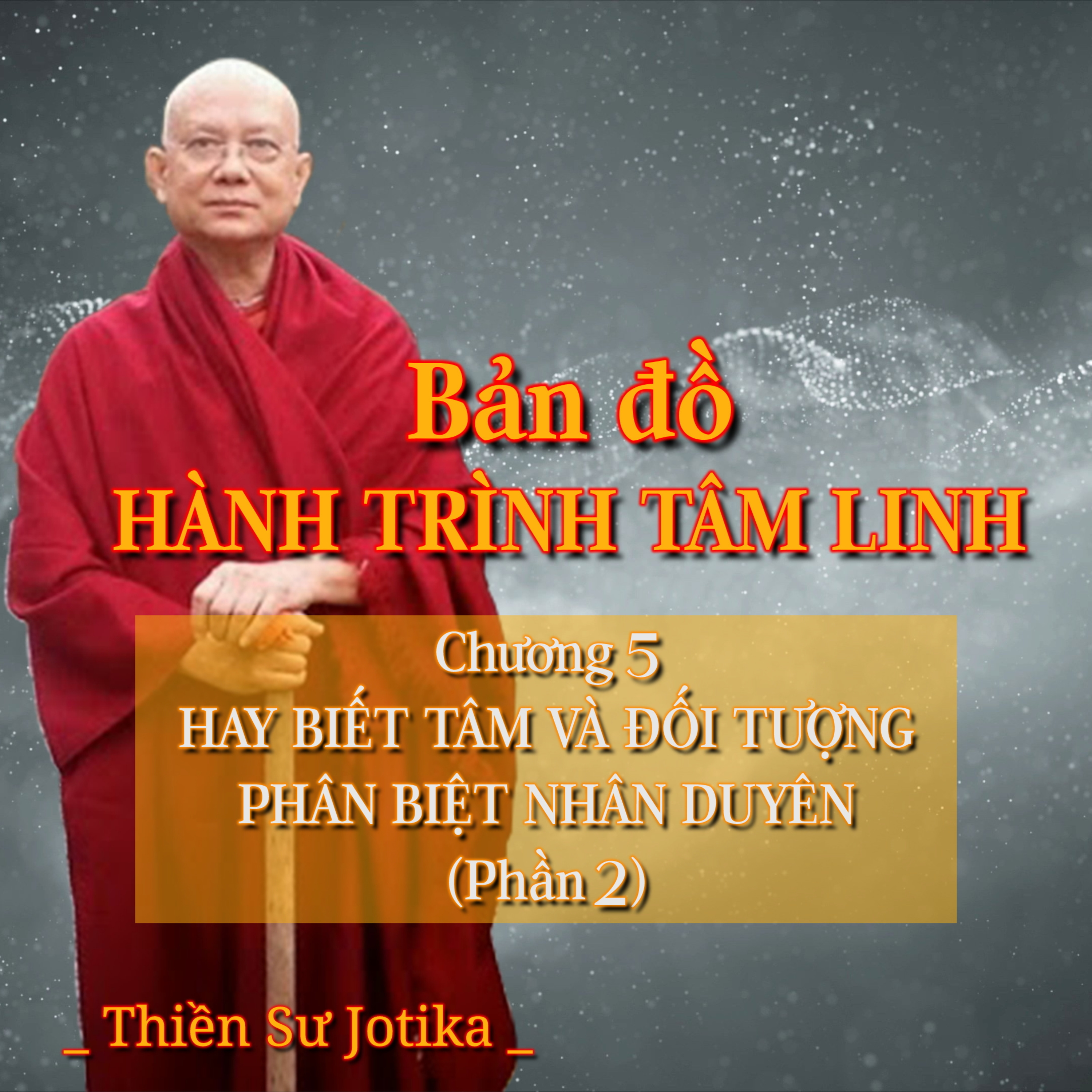 Bản đồ hành trình tâm linh | Chương 5. Tuệ Giác thứ nhất và thứ hai (Phần 2) - Thiền Sư Jotika episode artwork