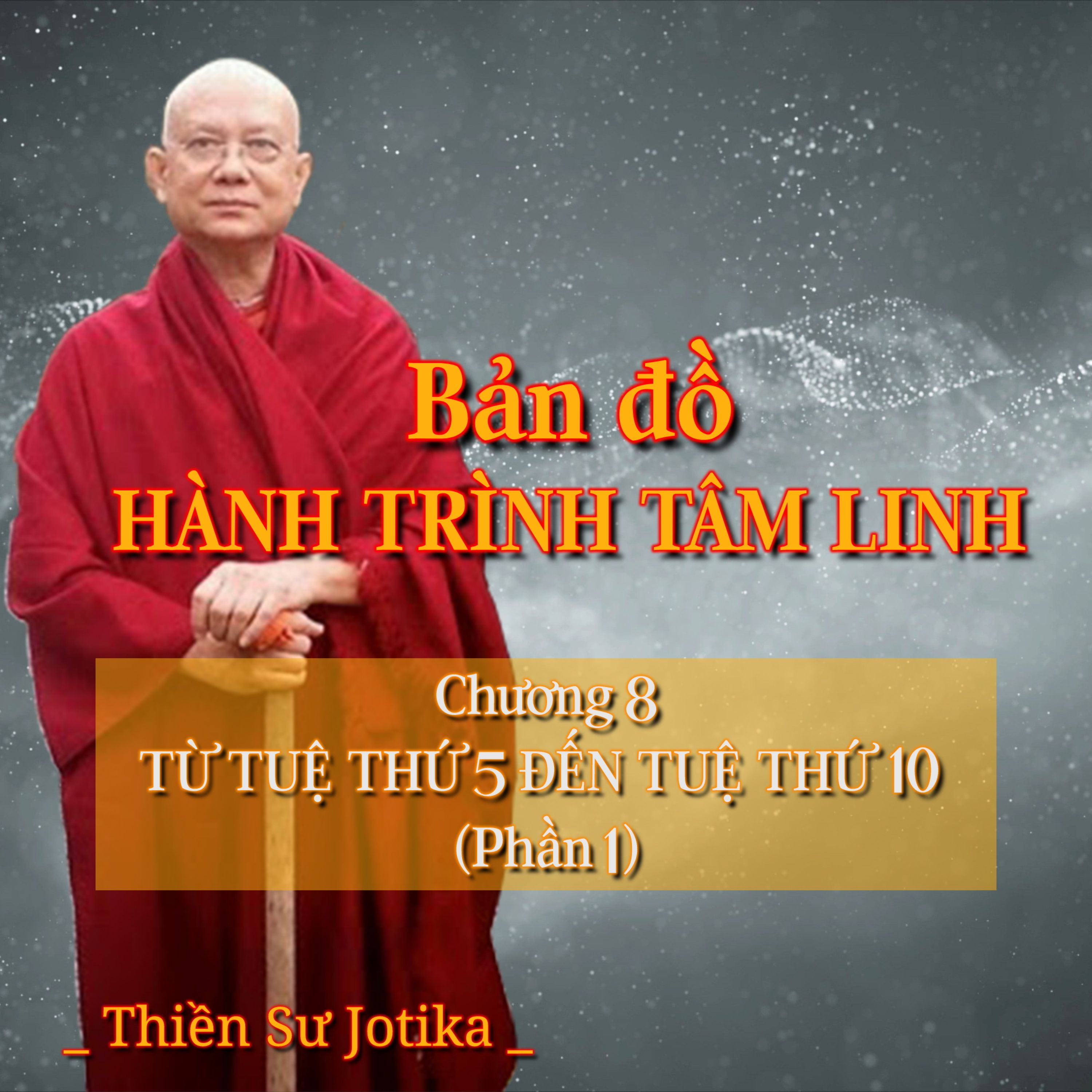 Bản đồ hành trình tâm linh | Chương 8. Từ Tuệ thứ 5 đến Tuệ thứ 10 (Phần 1) - Thiền Sư Jotika episode artwork