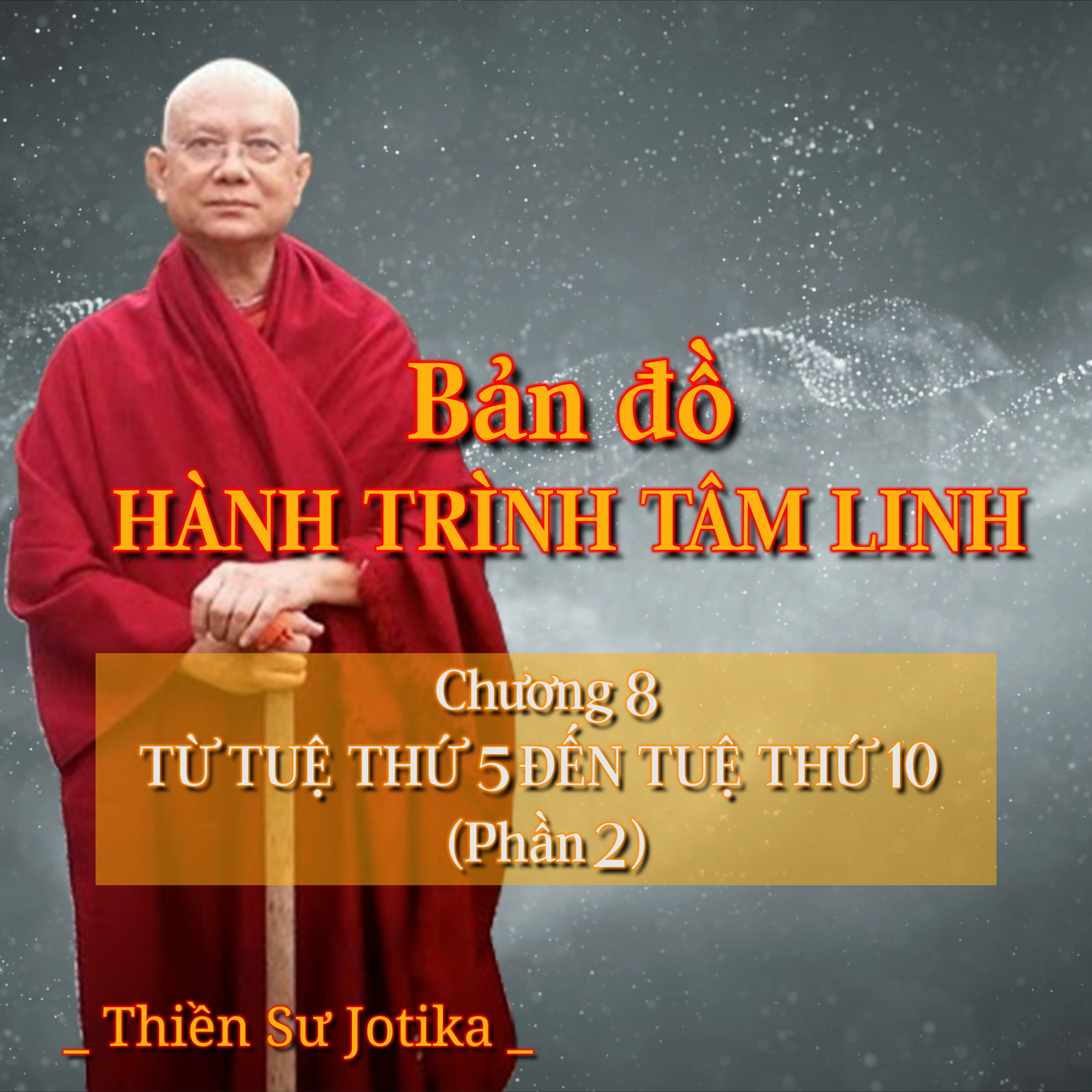 Bản đồ hành trình tâm linh | Chương 8. Từ Tuệ thứ 5 đến Tuệ thứ 10 (Phần 2) - Thiền Sư Jotika episode artwork