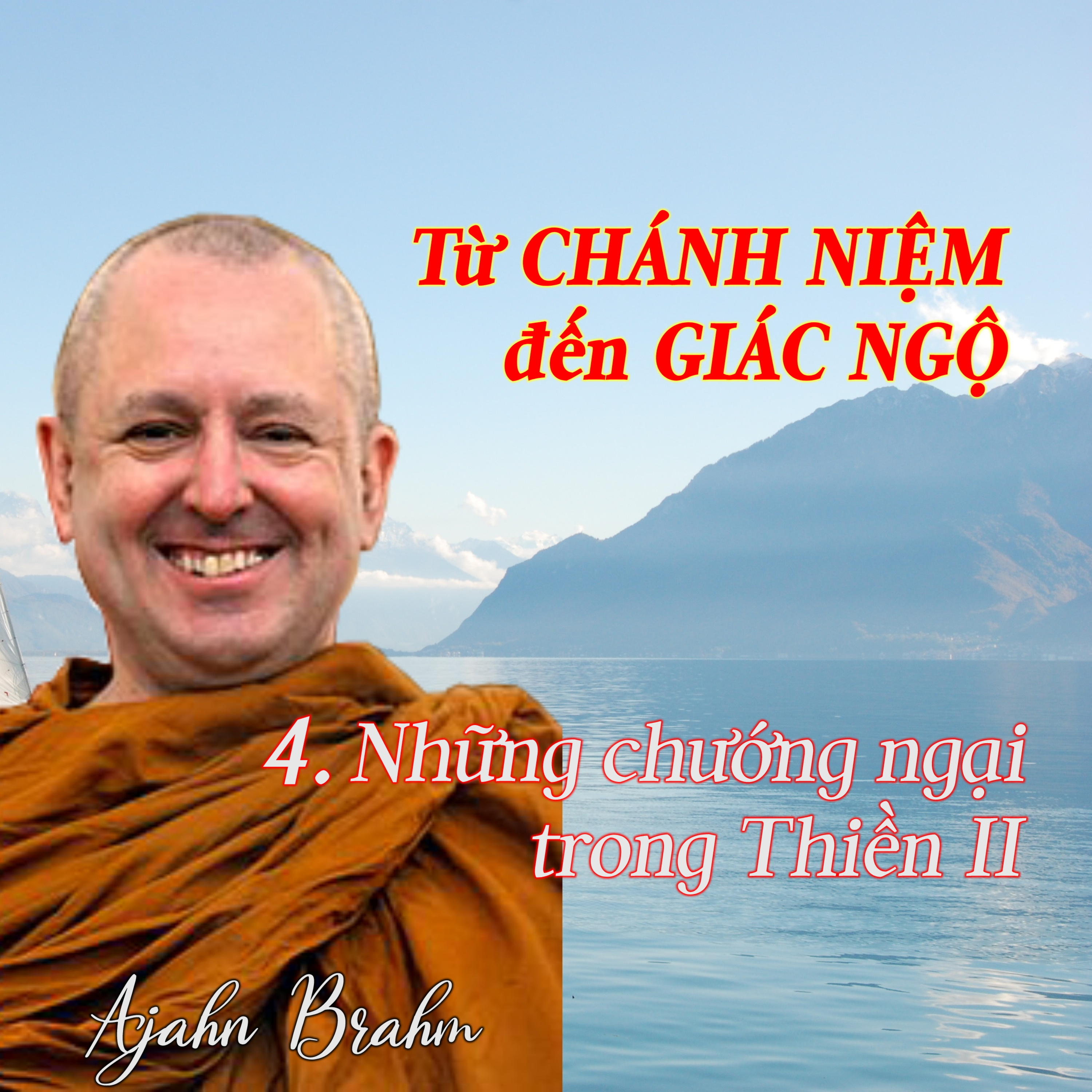 Từ CHÁNH NIỆM đến GIÁC NGỘ | 4. Những chướng ngại trong Thiền II - Thiền Sư Ajahn Brahm episode artwork