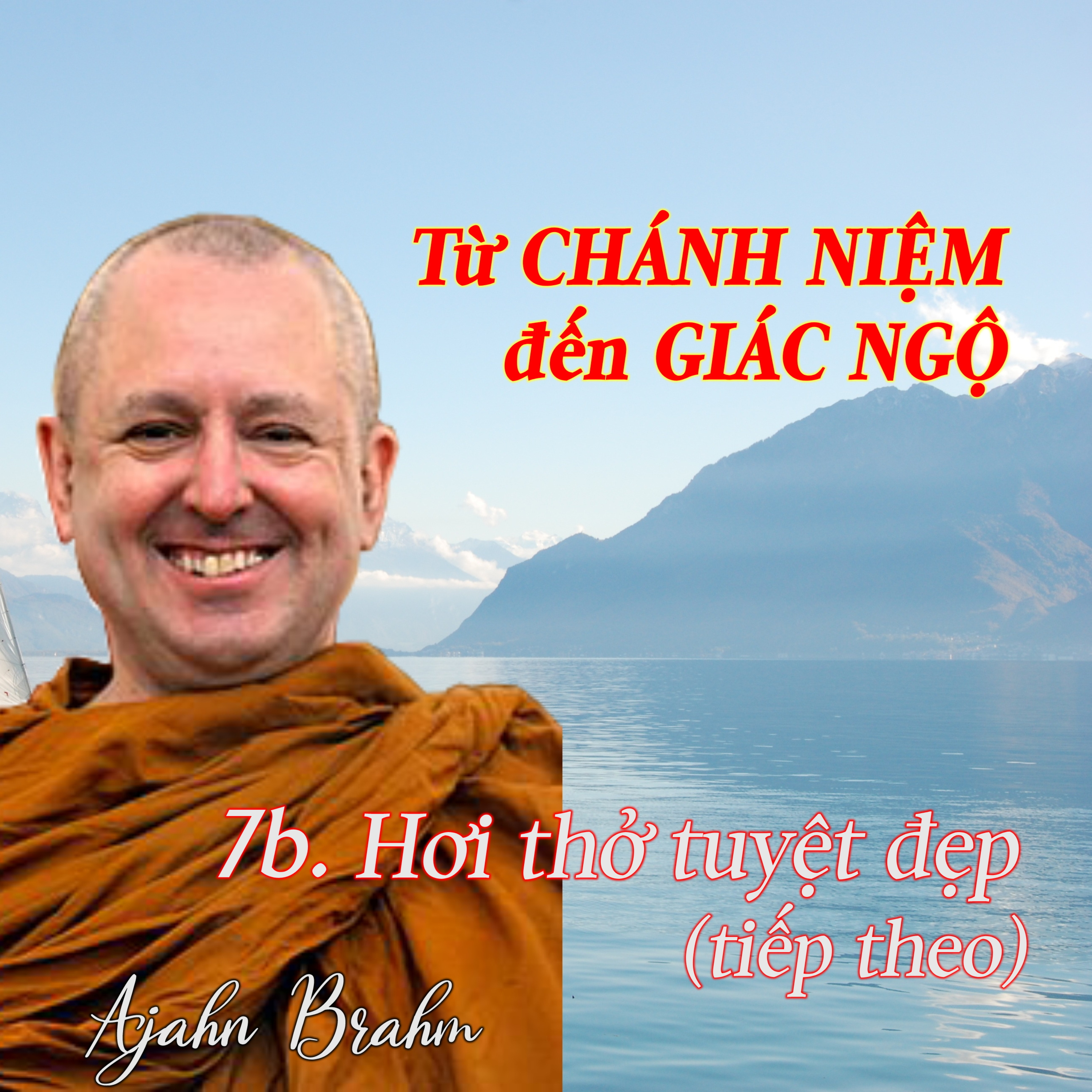 Từ CHÁNH NIỆM đến GIÁC NGỘ | 7b. Hơi thở tuyệt đẹp - Thiền Sư Ajahn Brahm episode artwork