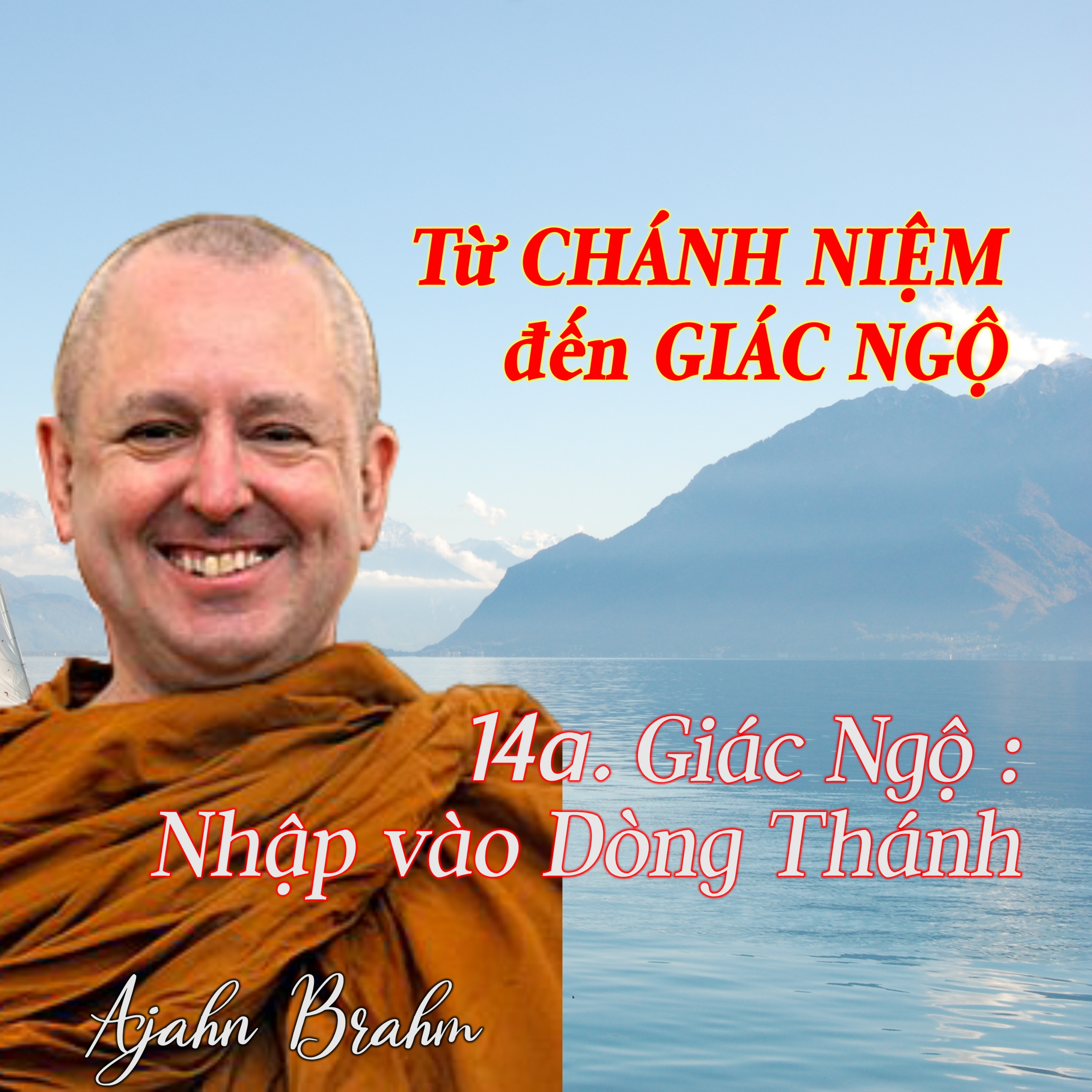 Từ CHÁNH NIỆM đến GIÁC NGỘ | 14a. Giác Ngộ : nhập vào Dòng Thánh - Thiền Sư Ajahn Brahm episode artwork