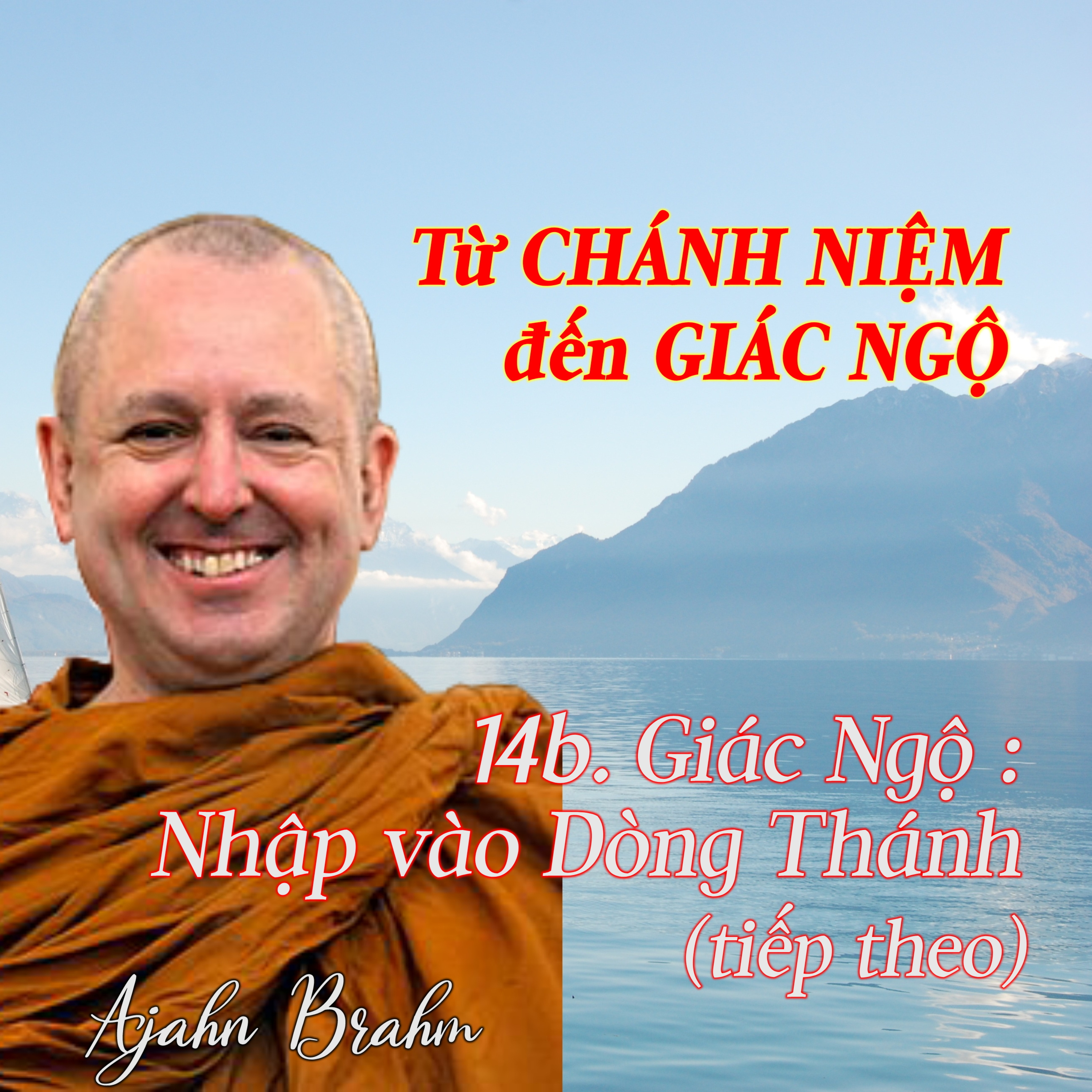 Từ CHÁNH NIỆM đến GIÁC NGỘ | 14b. Giác Ngộ : nhập vào Dòng Thánh (tt) - Thiền Sư Ajahn Brahm episode artwork