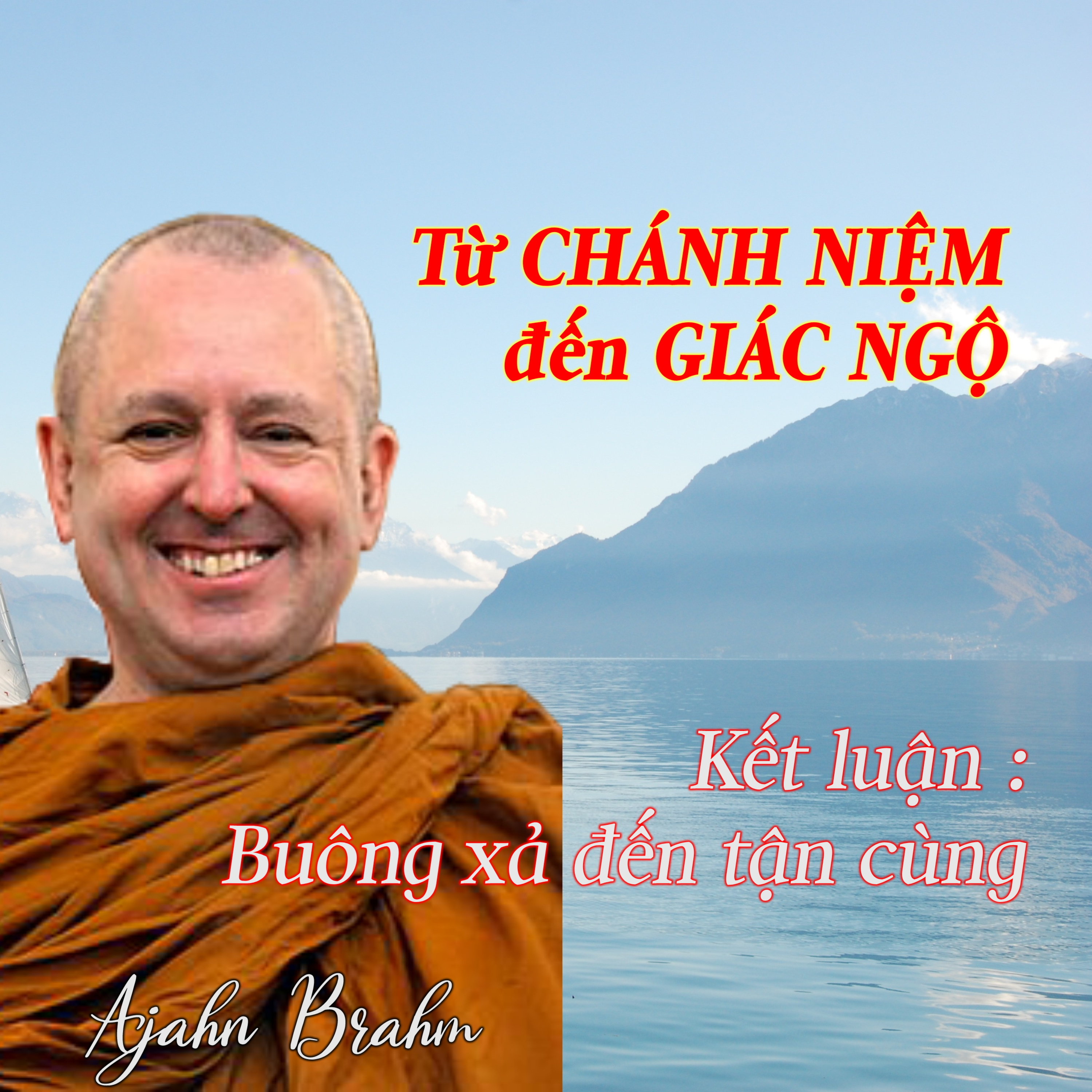 Từ CHÁNH NIỆM đến GIÁC NGỘ | Buông xả đến tận cùng - Thiền Sư Ajahn Brahm episode artwork