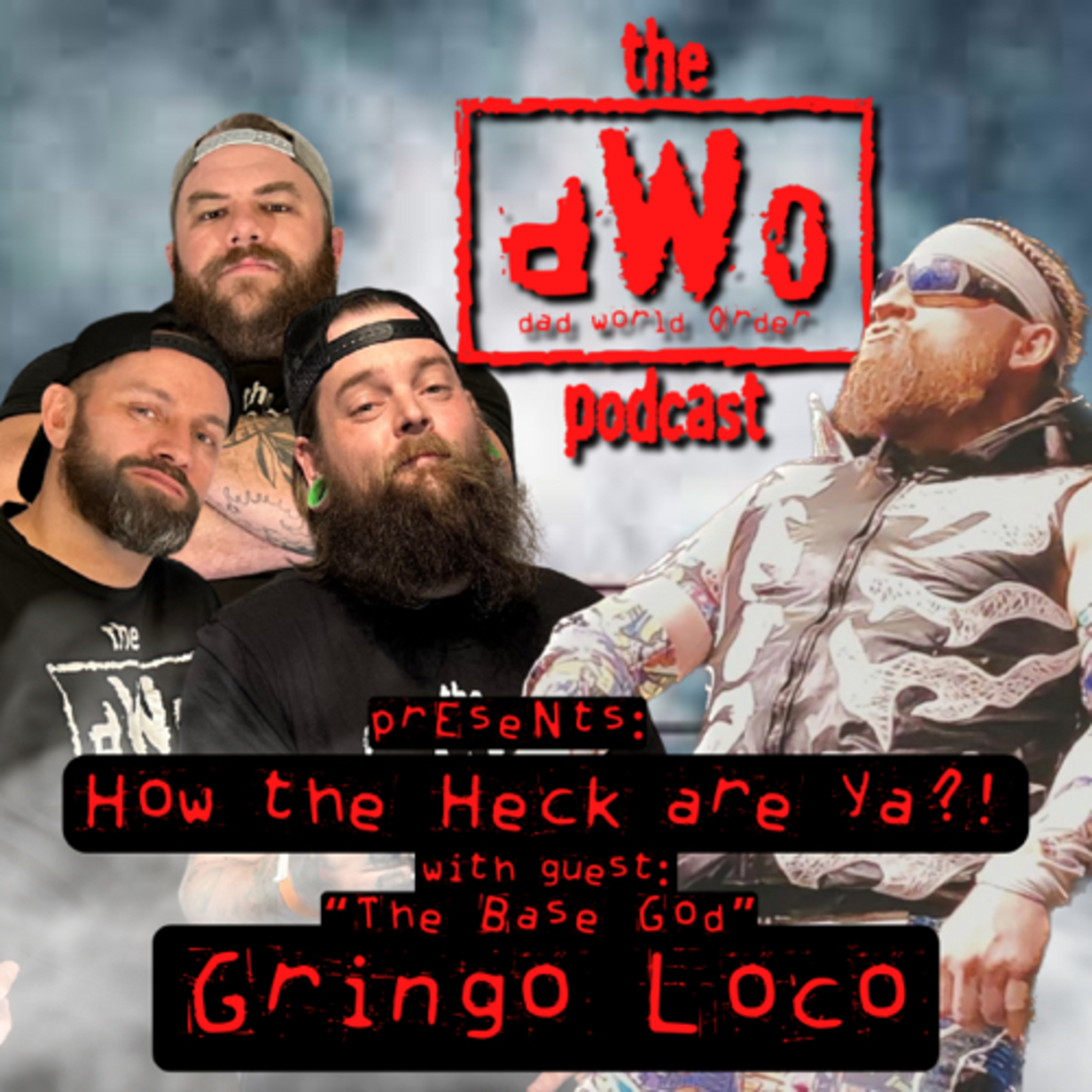 How the Heck are Ya?! with guest “The Base God” Gringo Loco episode artwork