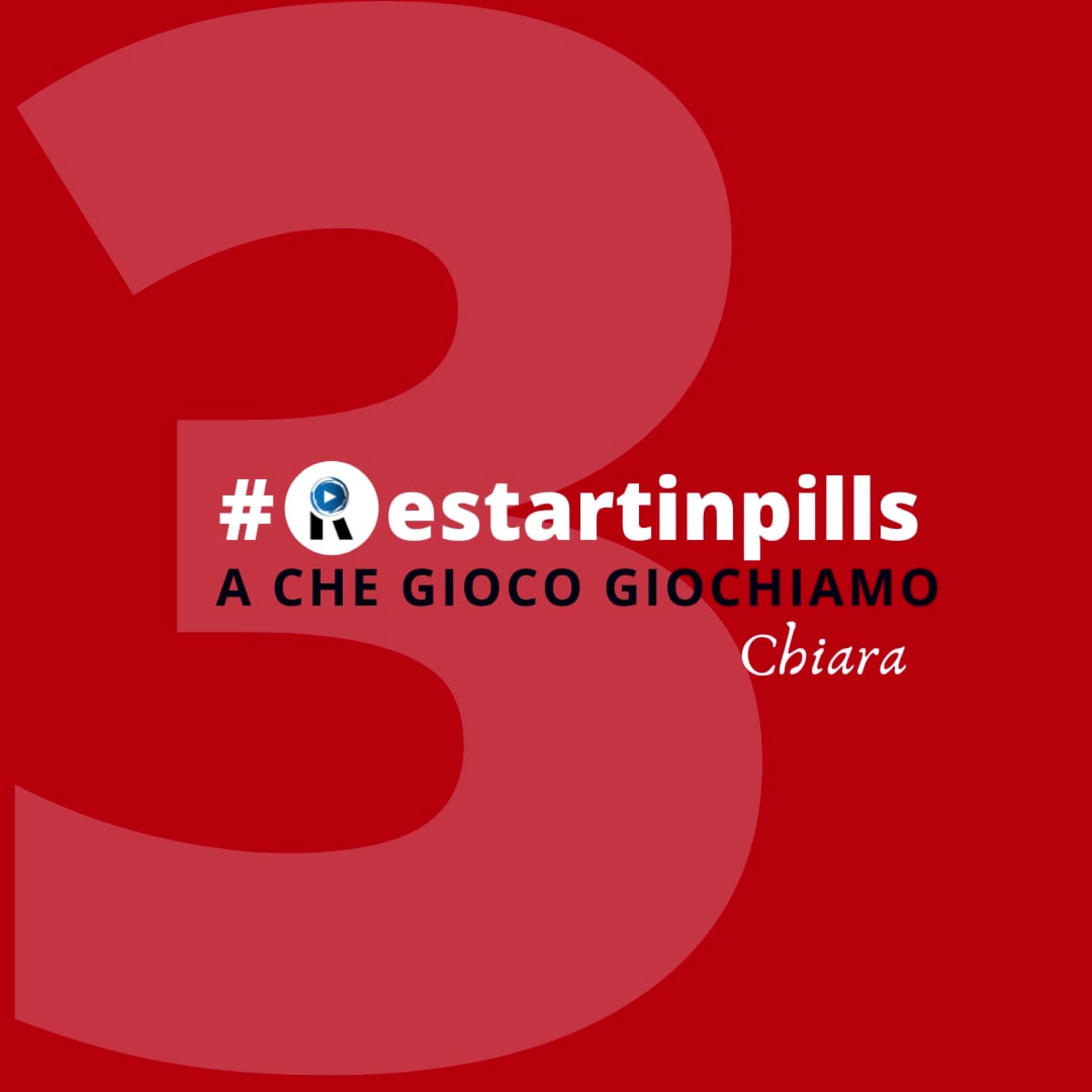 #ReStartinpills 3: "A che gioco giochiamo?" (per la rubrica - Oggi ReStartiamo da - ) CHIARA episode artwork