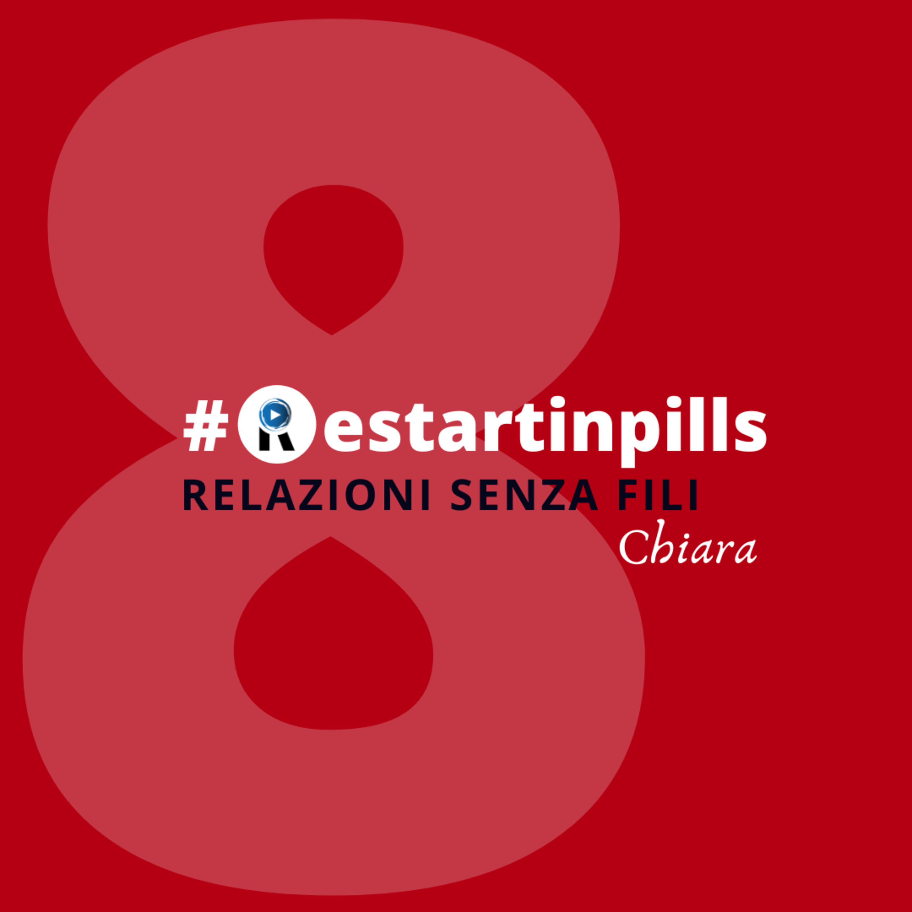 #ReStartinpills 8: "Relazioni senza fili" (per la rubrica - Oggi ReStartiamo da - ) CHIARA