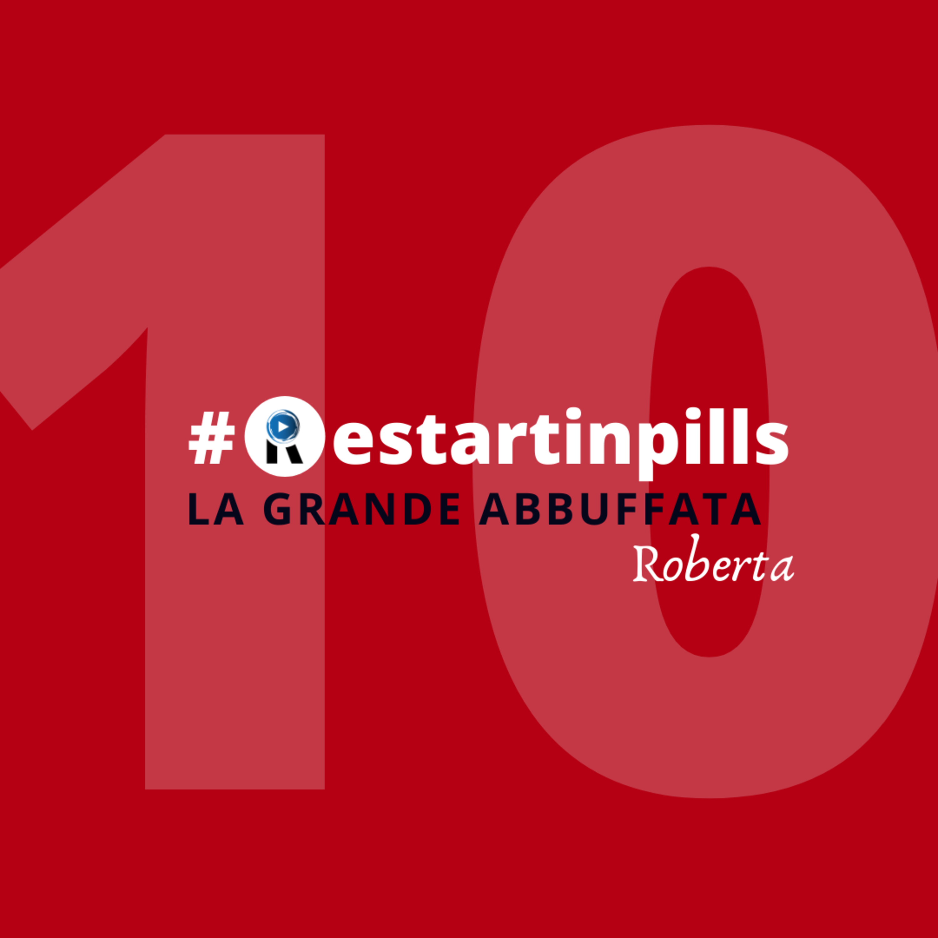 #ReStartinpills 10: "La grande abbuffata" (per la rubrica - Storie dalla provincia - ) ROBERTA episode artwork