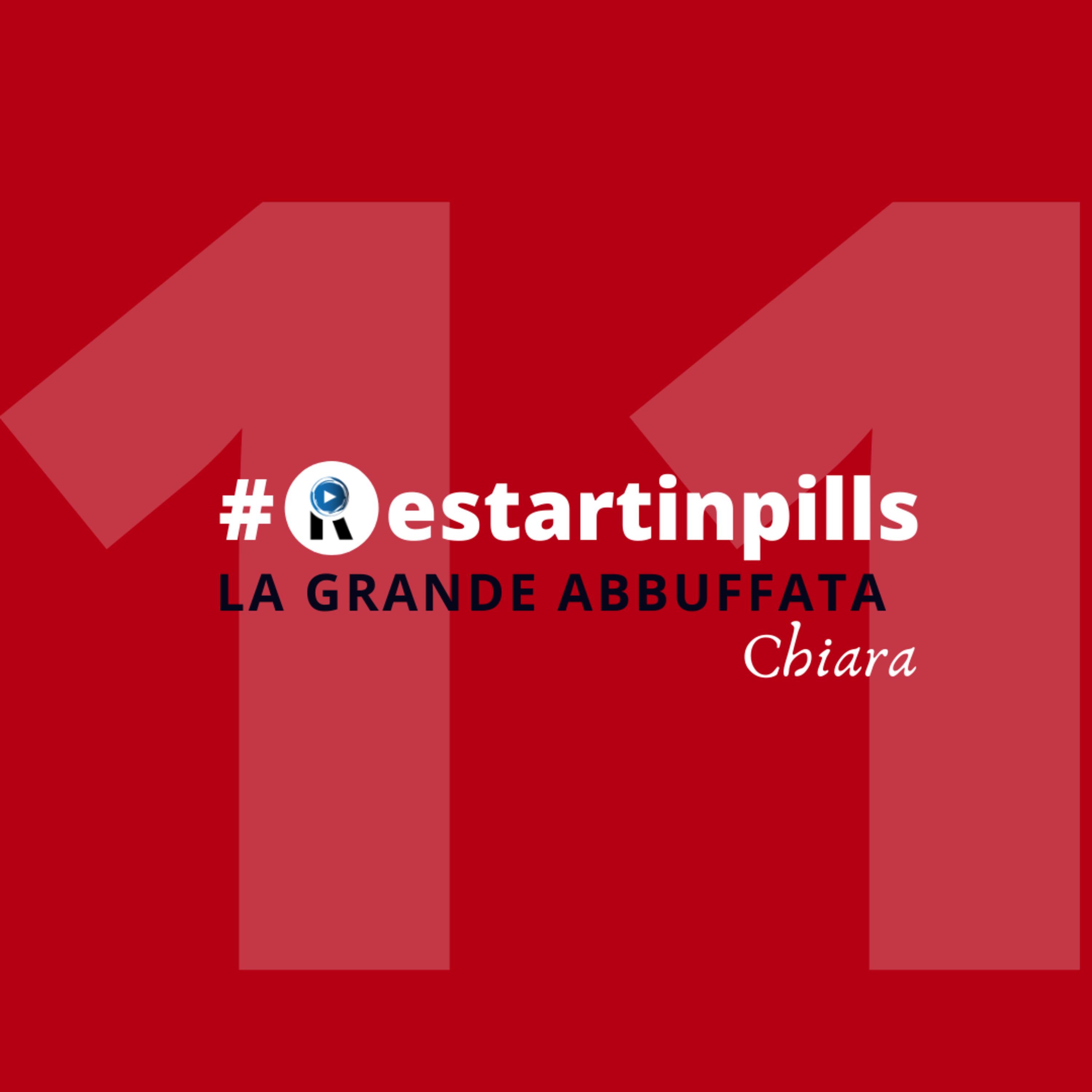 #ReStartinpills 11: "La grande abbuffata" (per la rubrica - Oggi ReStartiamo da - ) CHIARA episode artwork