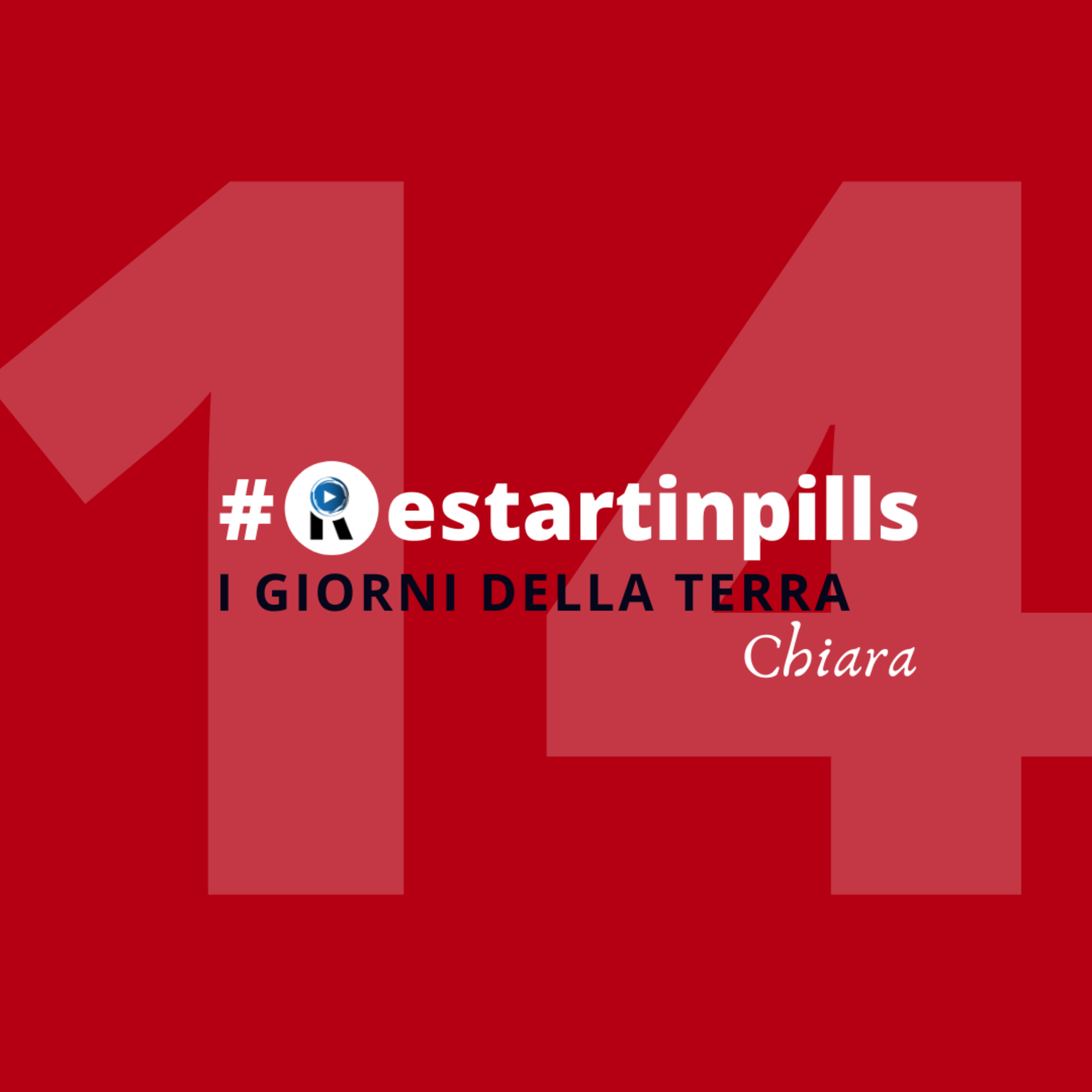 #ReStartinpills 14: "I giorni della Terra" (per la rubrica - Oggi ReStartiamo da - ) CHIARA episode artwork