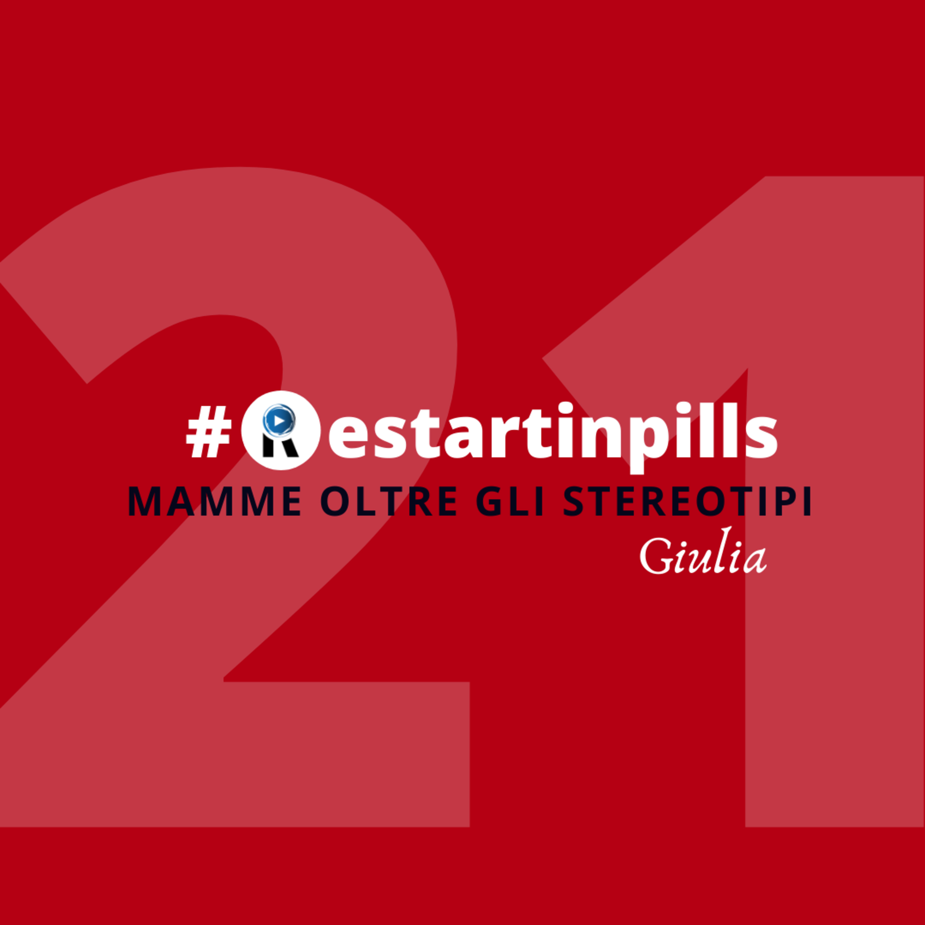 #ReStartinpills 21: "Mamme oltre gli stereotipi" (per la rubrica - Cinefilia in casa ReStart - ) GIULIA episode artwork