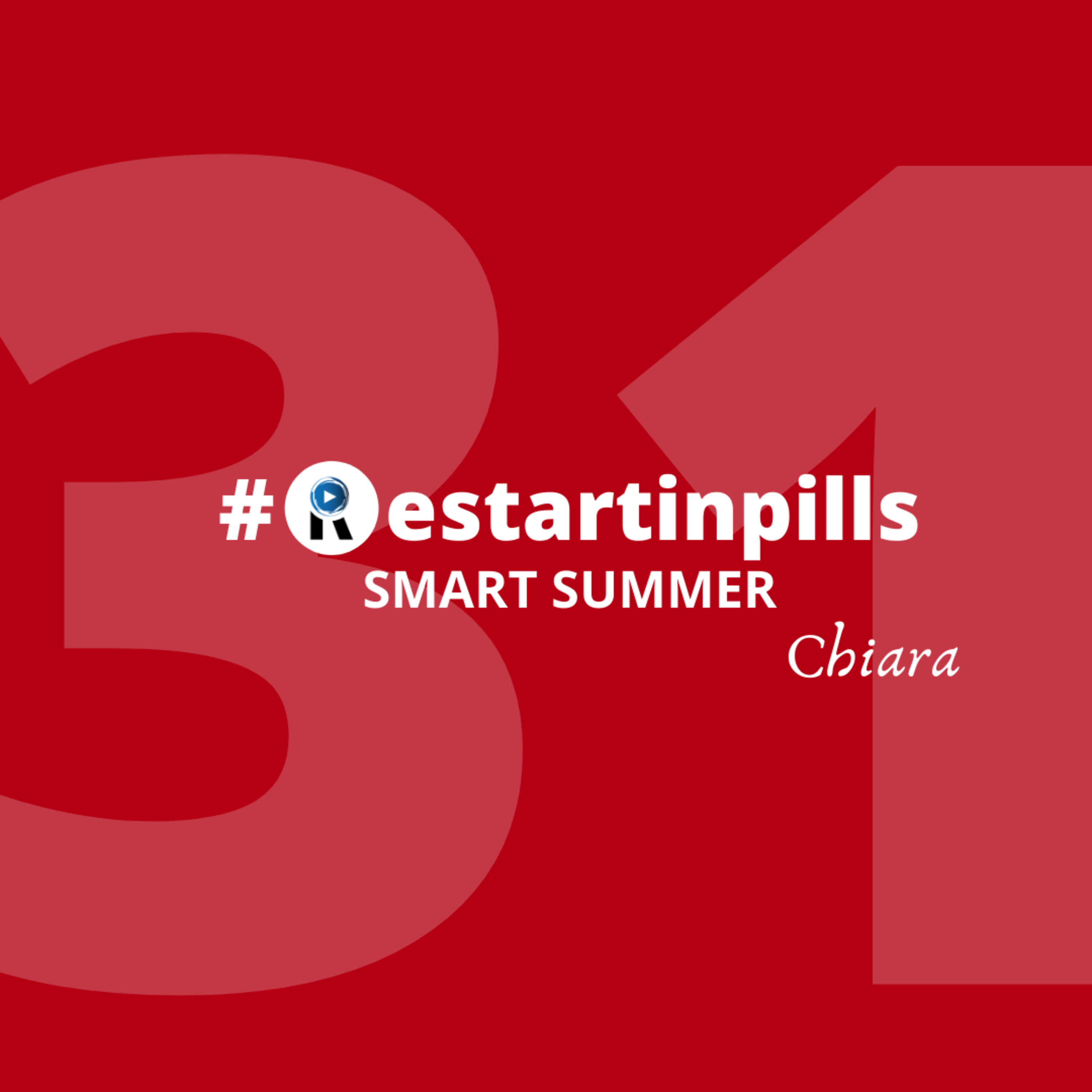 #ReStartinpills 31: "SMART SUMMER" (per la rubrica - Oggi restartiamo da - ) CHIARA