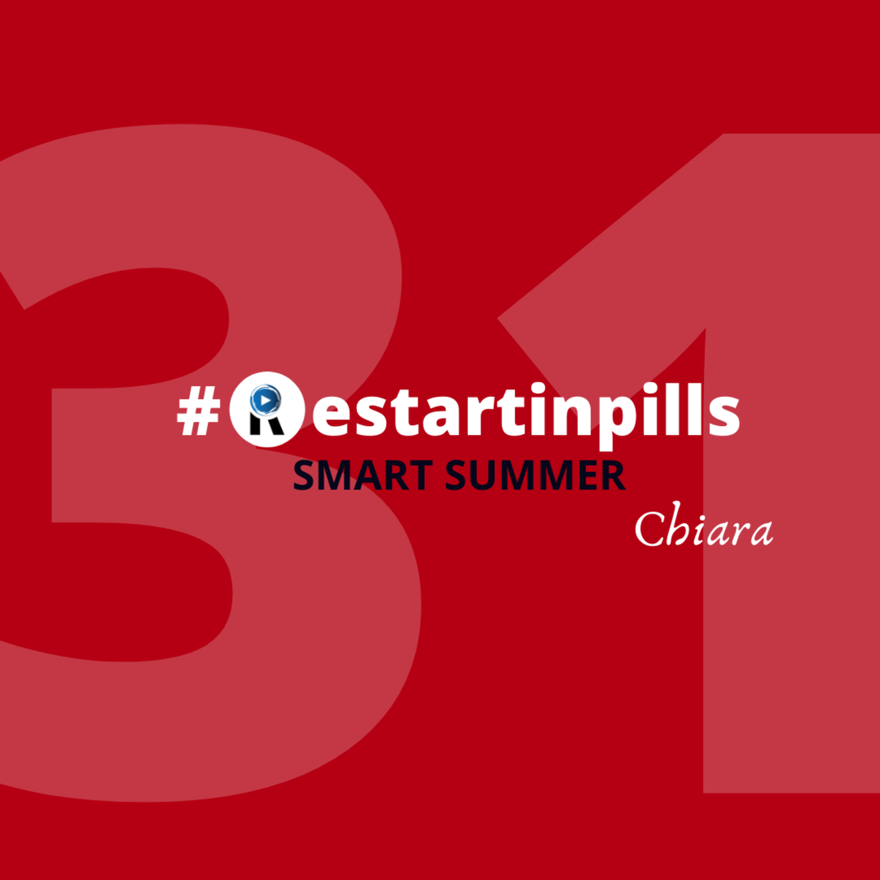 #ReStartinpills 31: "SMART SUMMER" (per la rubrica - Oggi ReStartiamo da - ) CHIARA
