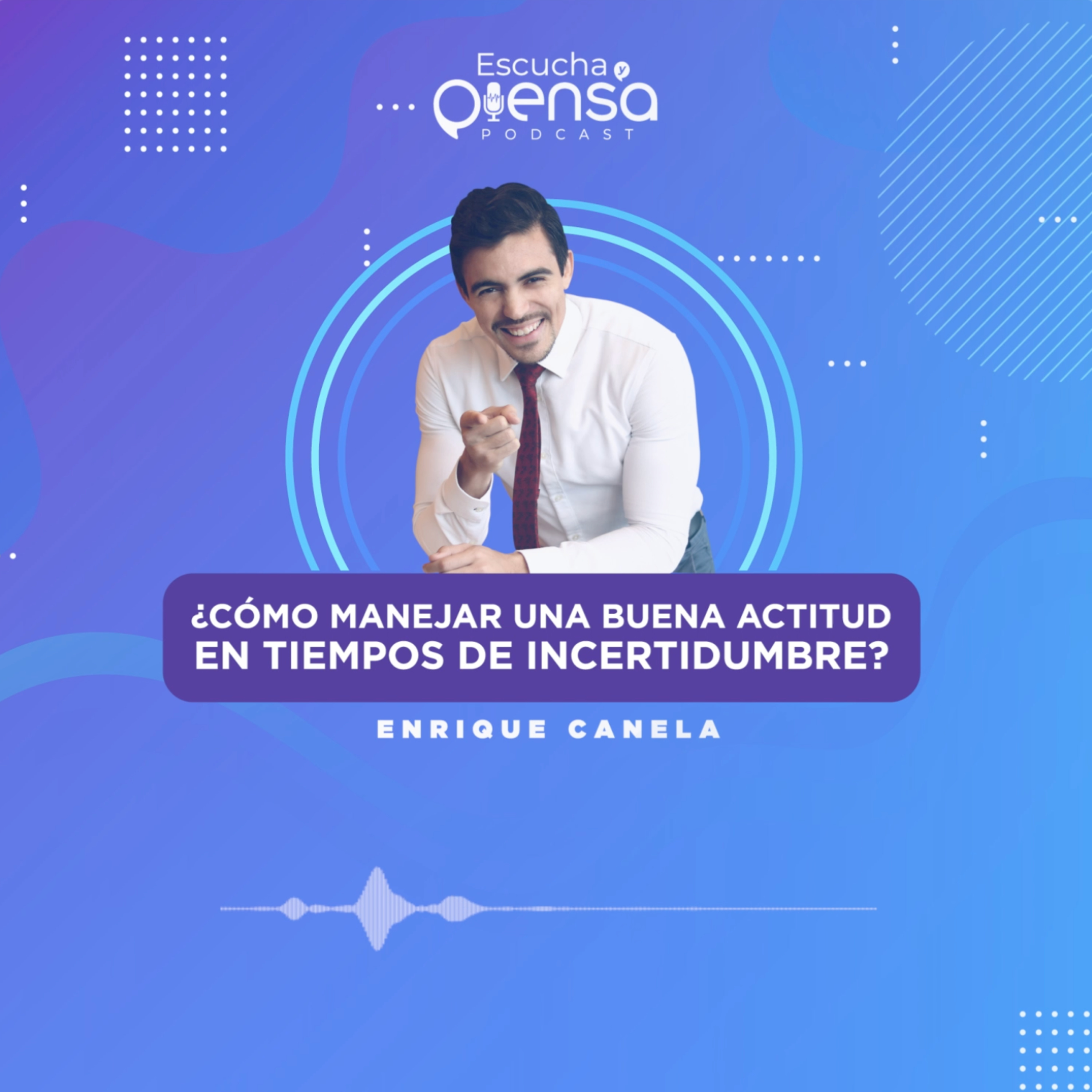 ¿Cómo manejar una buena actitud en tiempos de incertidumbre? | Ep. 2 episode artwork