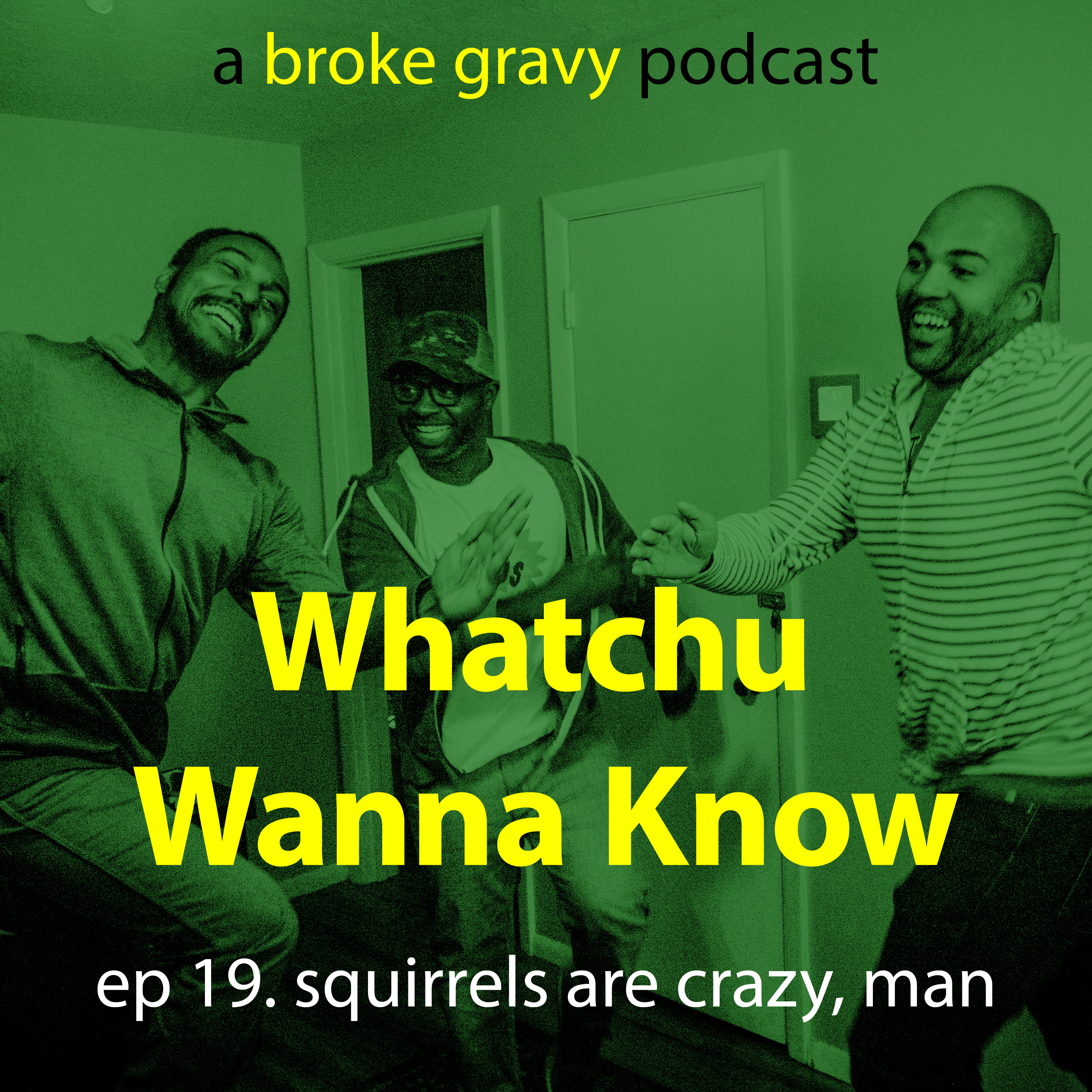Whatchu Wanna Know
