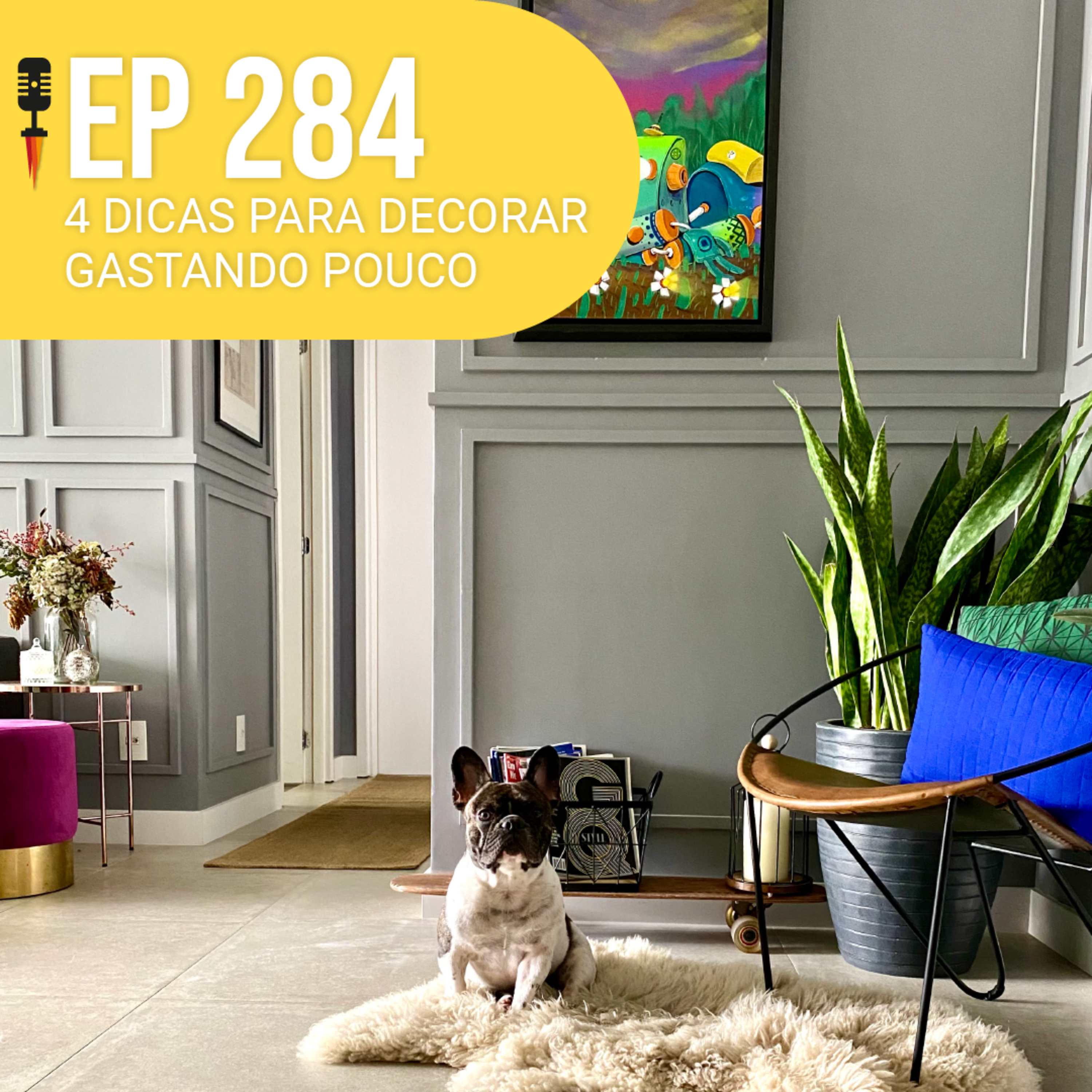 #284 - 4 Dicas para Decorar Gastando Pouco - Rapidão Casa episode artwork